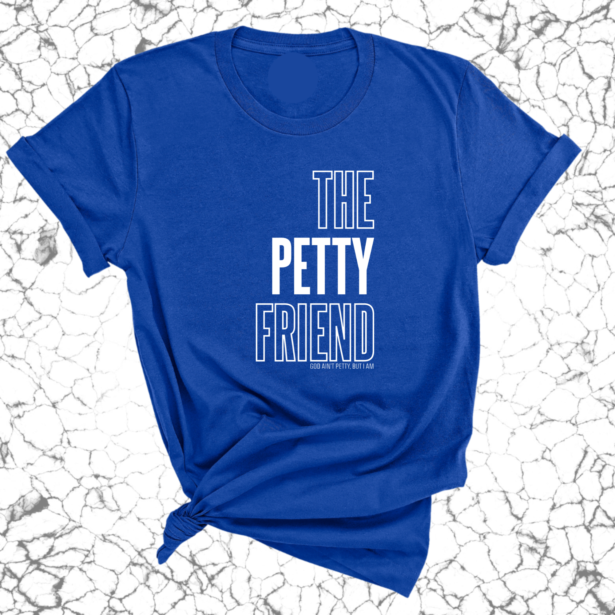 The Petty Friend Unisex Tee-T-Shirt-The Original God Ain't Petty But I Am