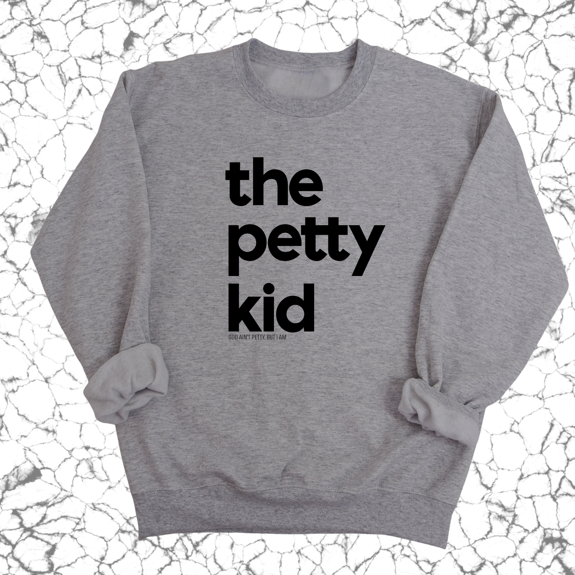 The Petty Kid Unisex Sweatshirt (adult size)-Sweatshirt-The Original God Ain't Petty But I Am