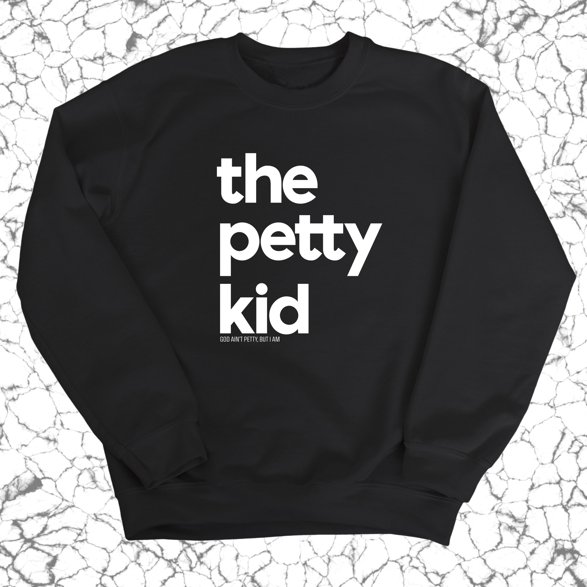 The Petty Kid Unisex Sweatshirt (adult size)-Sweatshirt-The Original God Ain't Petty But I Am