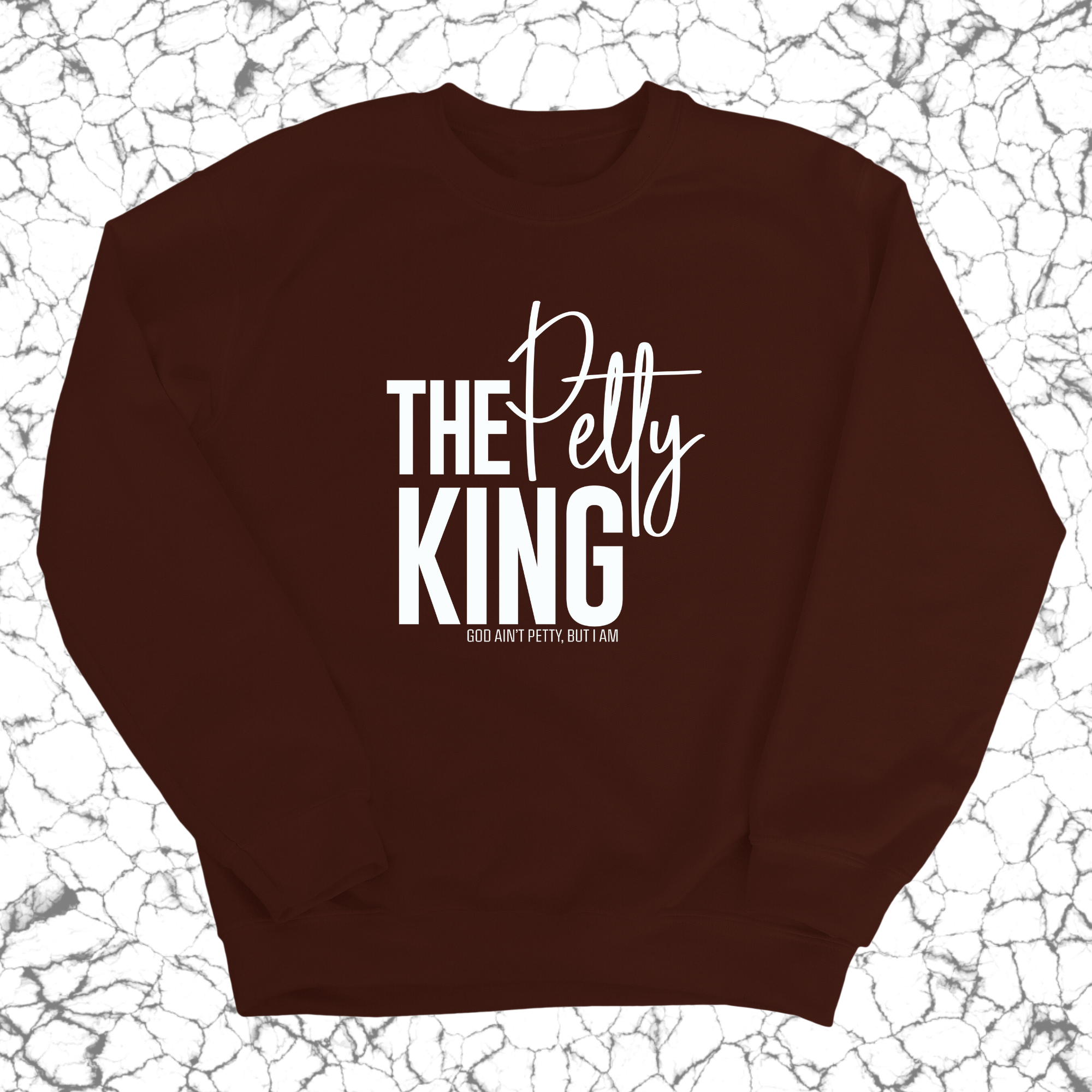 The Petty King Unisex Sweatshirt-Sweatshirt-The Original God Ain't Petty But I Am