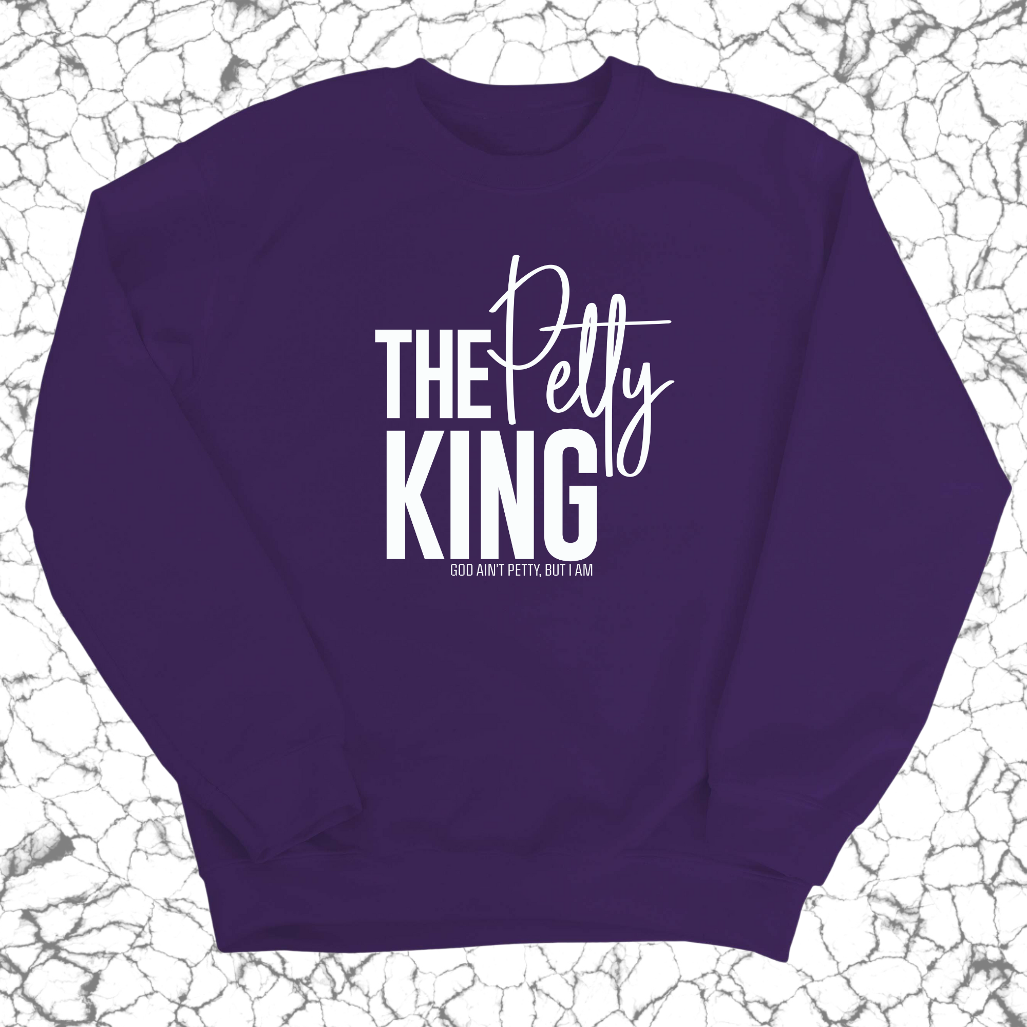 The Petty King Unisex Sweatshirt-Sweatshirt-The Original God Ain't Petty But I Am