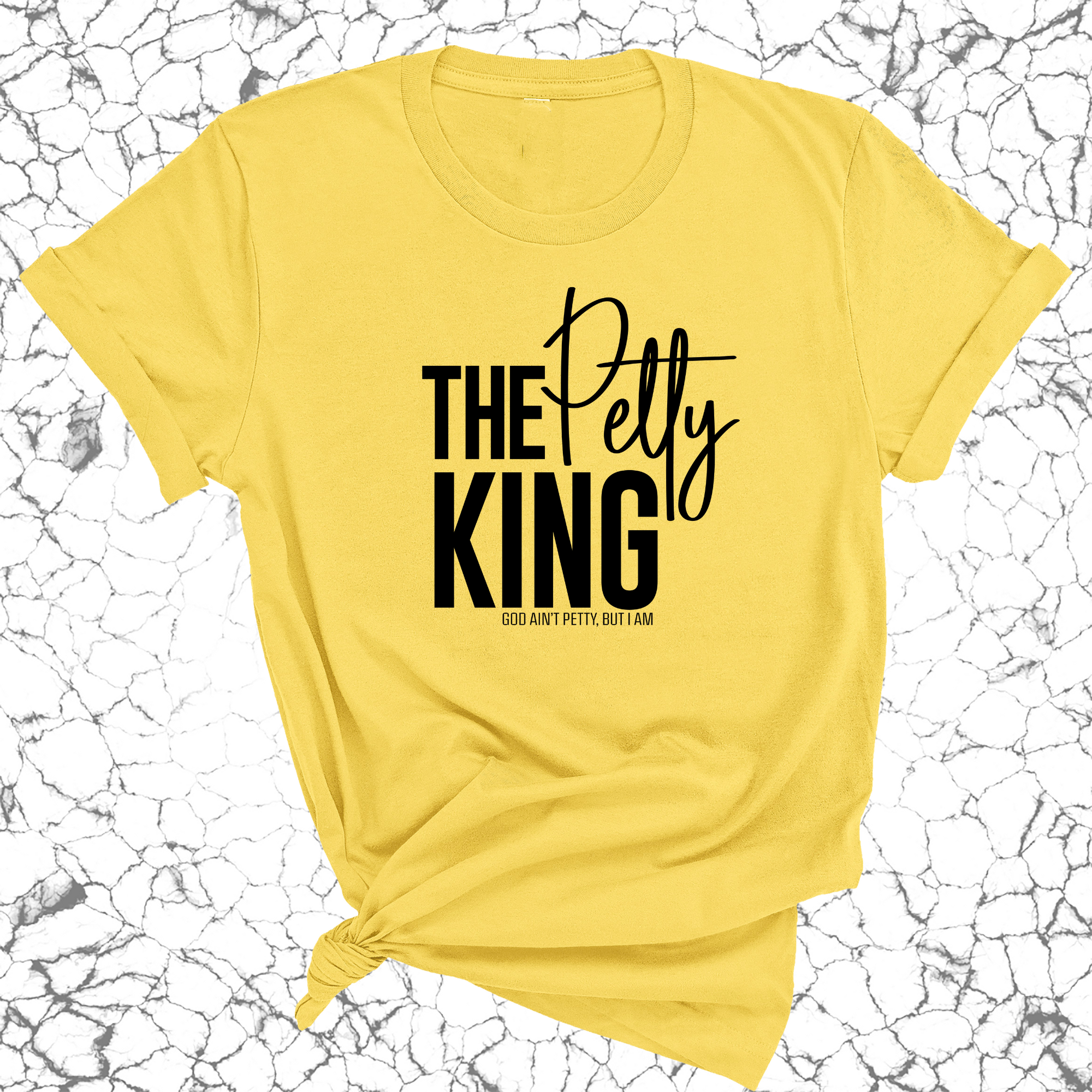 The Petty King Unisex Tee-T-Shirt-The Original God Ain't Petty But I Am