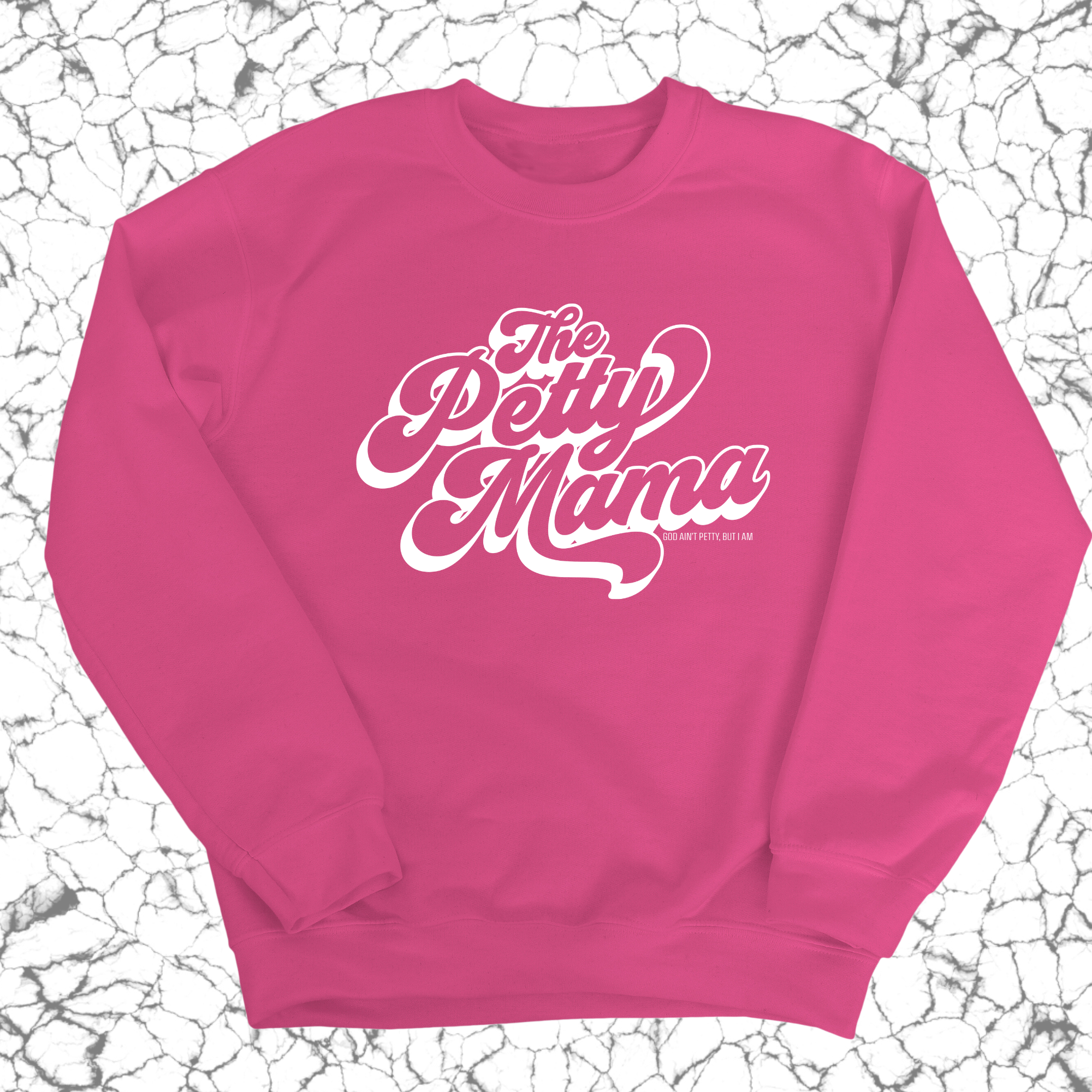 The Petty Mama Unisex Sweatshirt-Sweatshirt-The Original God Ain't Petty But I Am