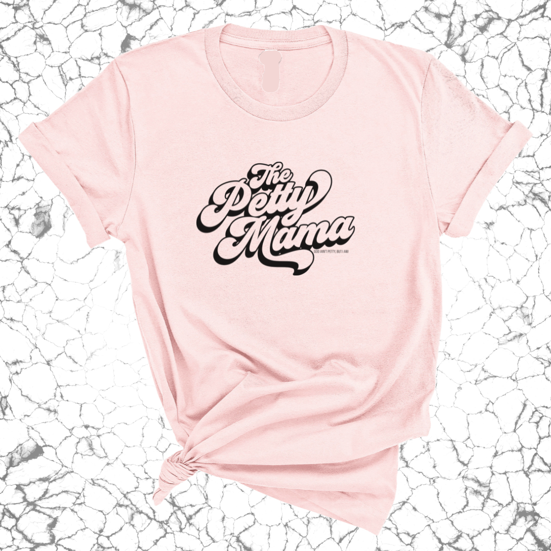 The Petty Mama Unisex Tee-T-Shirt-The Original God Ain't Petty But I Am