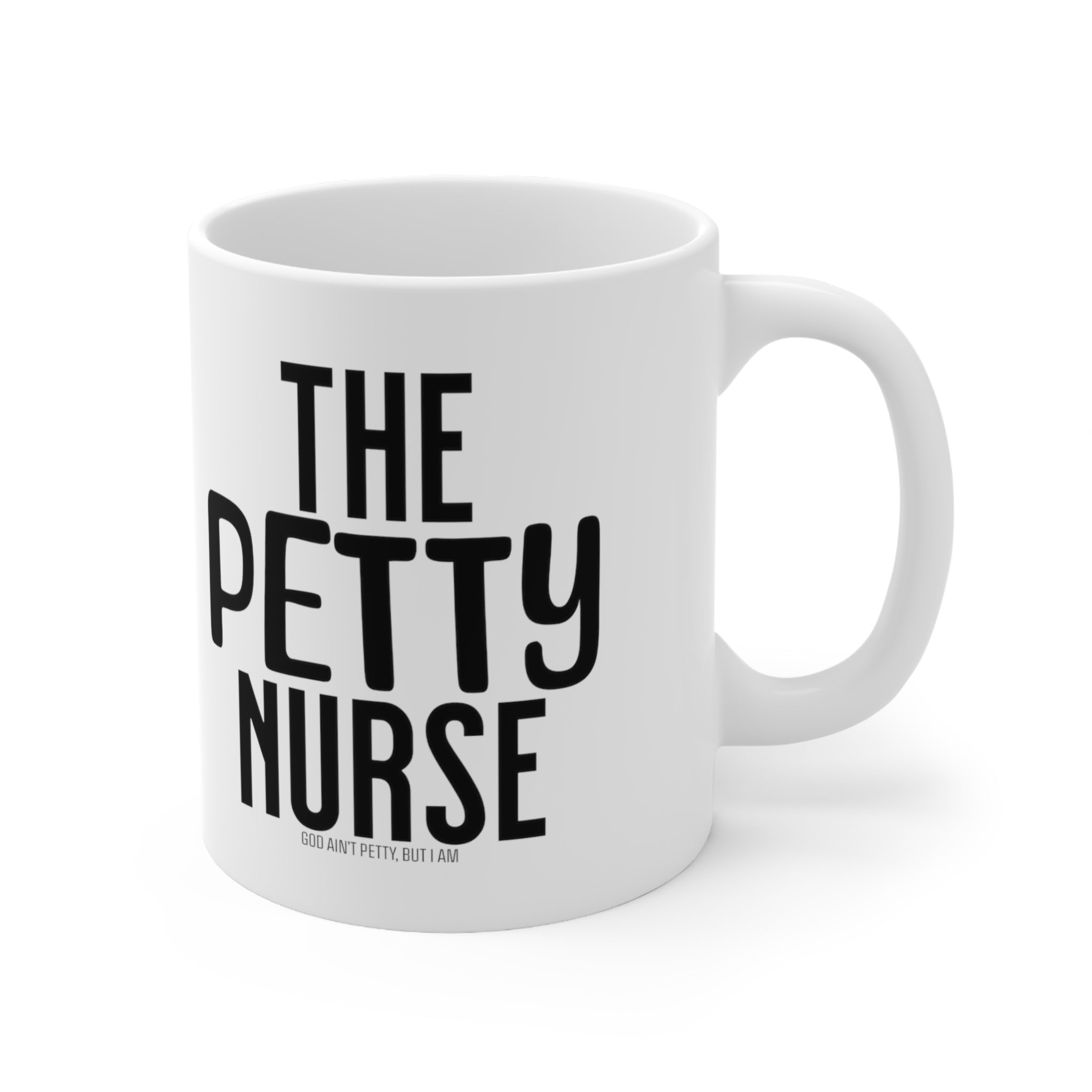 The Petty Nurse Mug 11oz (White & Black)-Mug-The Original God Ain't Petty But I Am