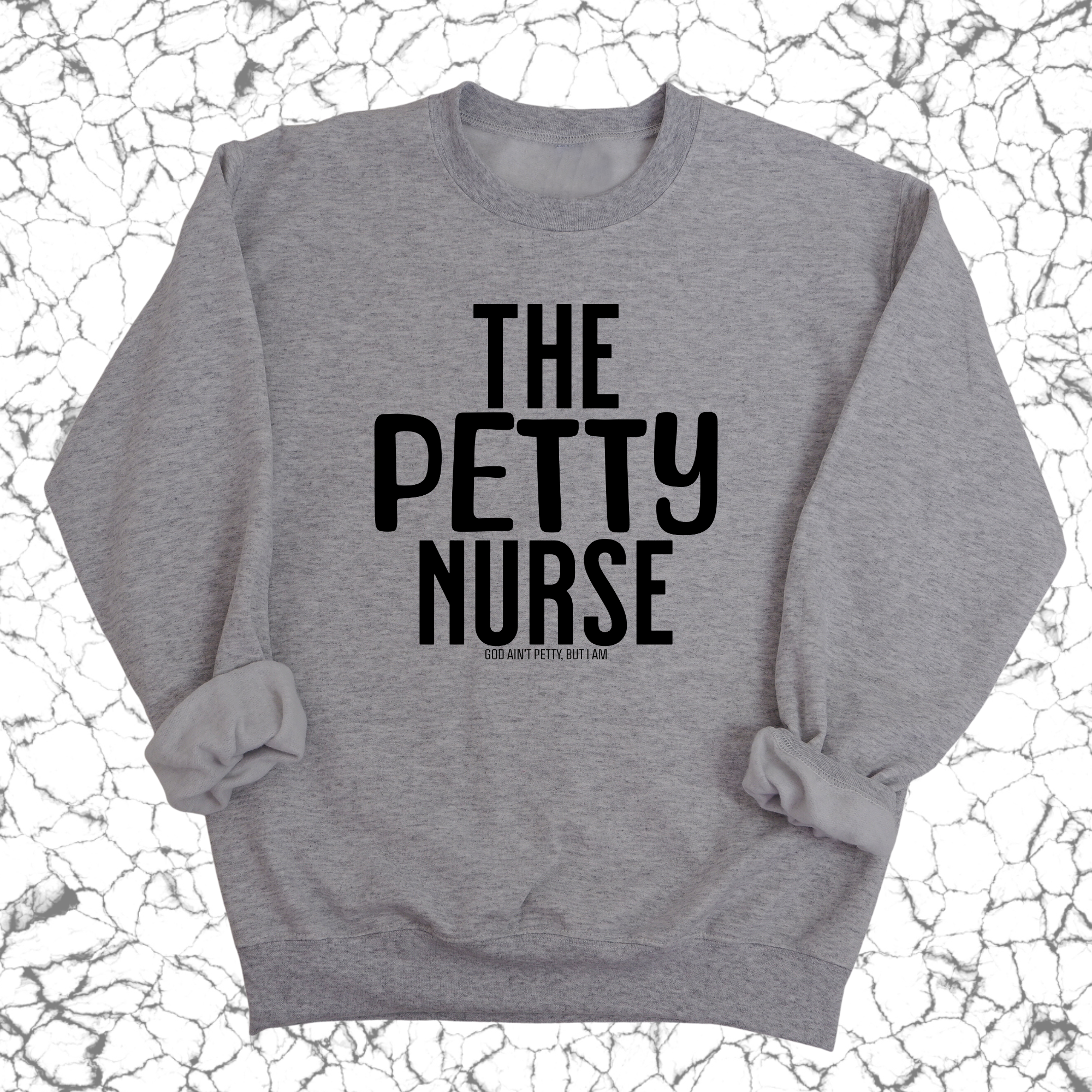 The Petty Nurse Unisex Sweatshirt-Sweatshirt-The Original God Ain't Petty But I Am