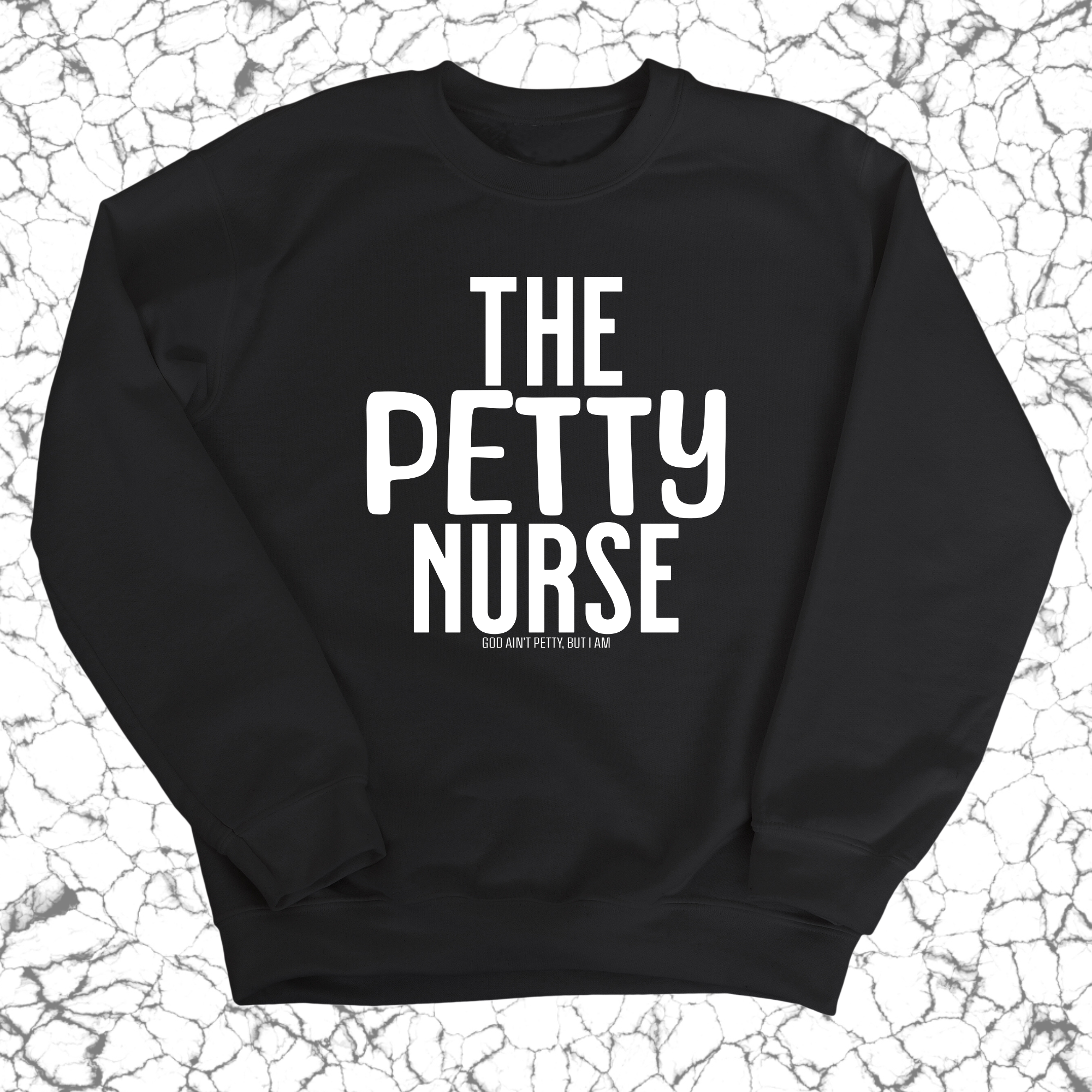 The Petty Nurse Unisex Sweatshirt-Sweatshirt-The Original God Ain't Petty But I Am