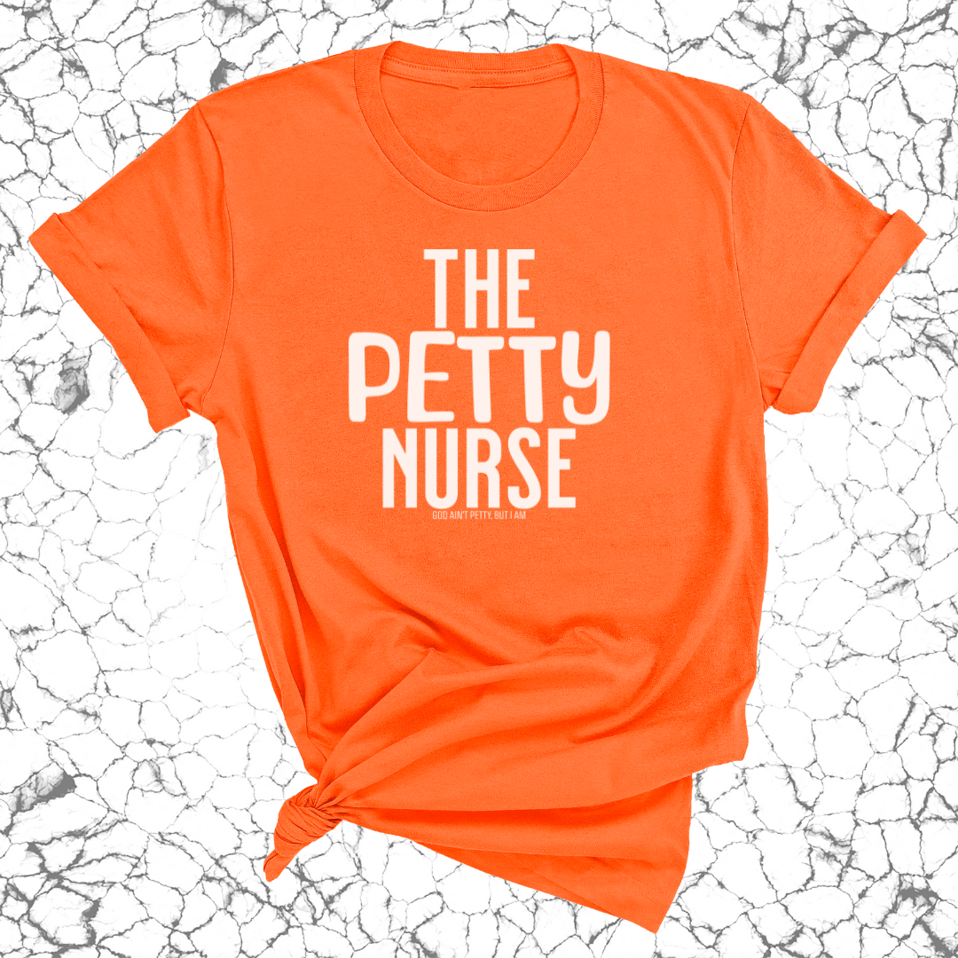 The Petty Nurse Unisex Tee-T-Shirt-The Original God Ain't Petty But I Am