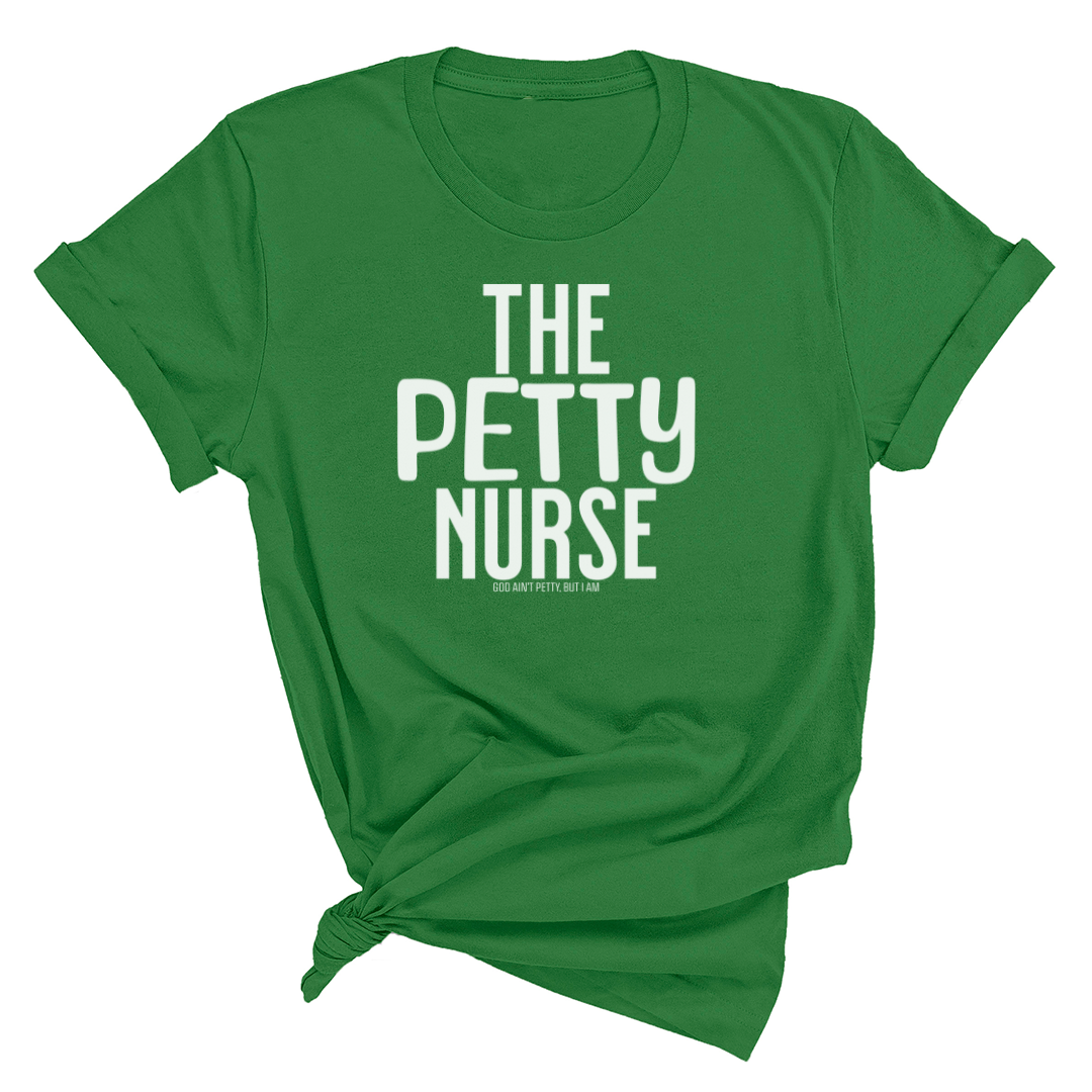 The Petty Nurse Unisex Tee-T-Shirt-The Original God Ain't Petty But I Am