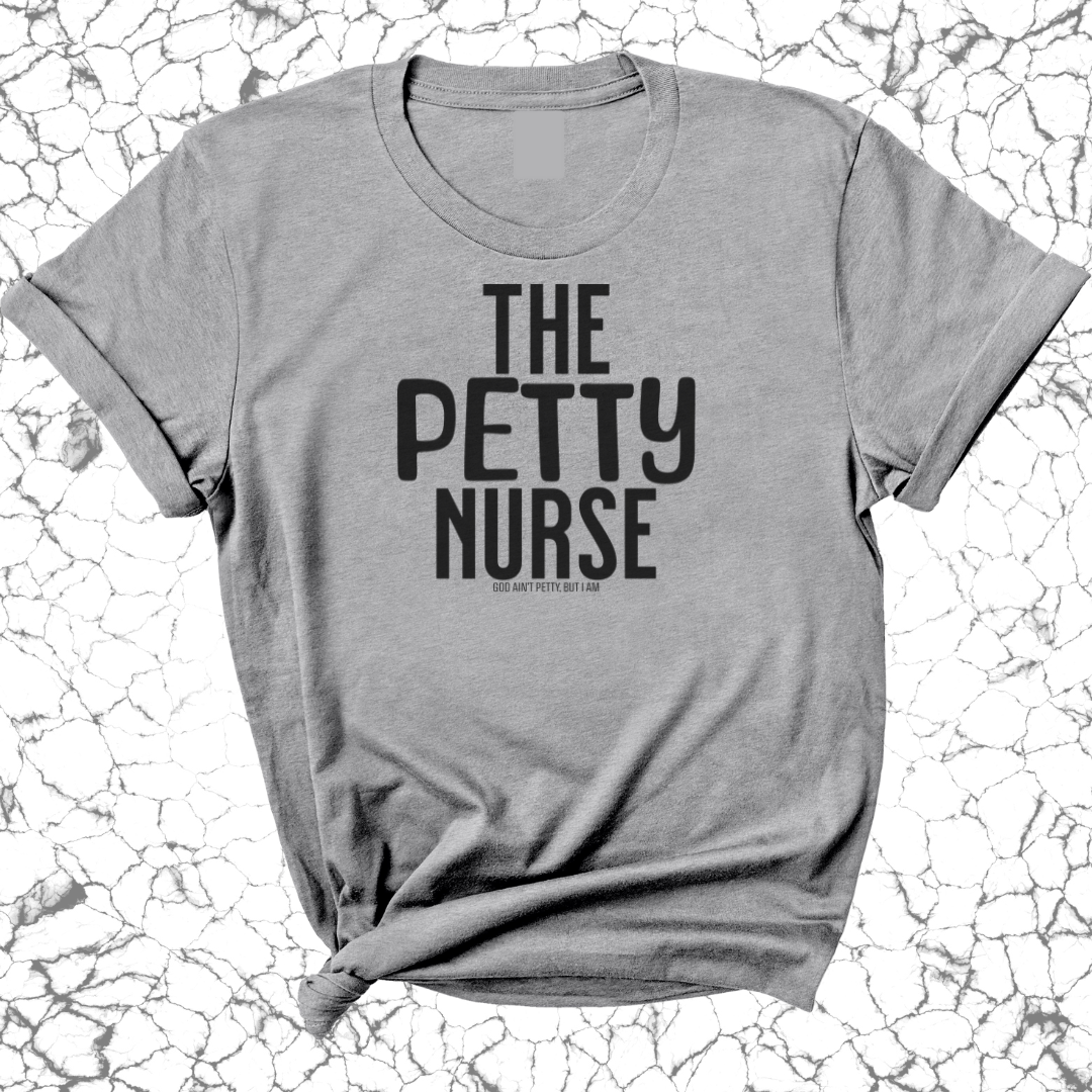 The Petty Nurse Unisex Tee-T-Shirt-The Original God Ain't Petty But I Am