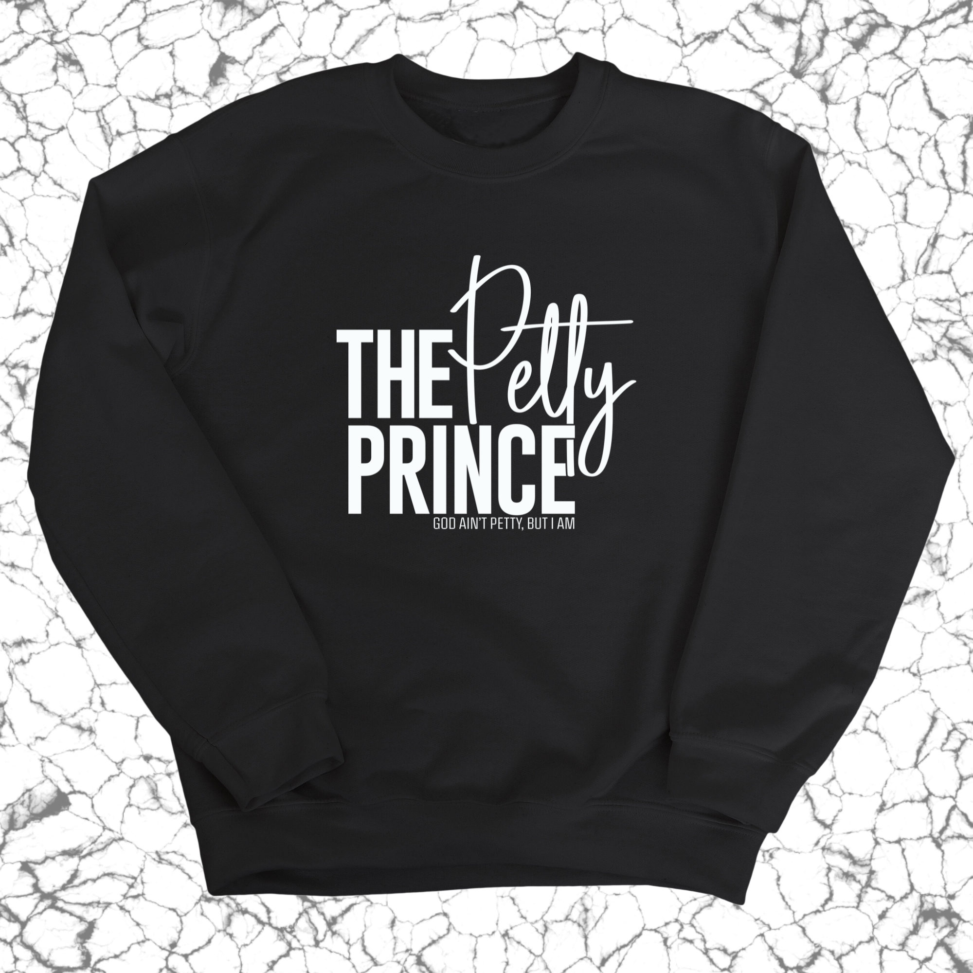 The Petty Prince Unisex Sweatshirt-Sweatshirt-The Original God Ain't Petty But I Am