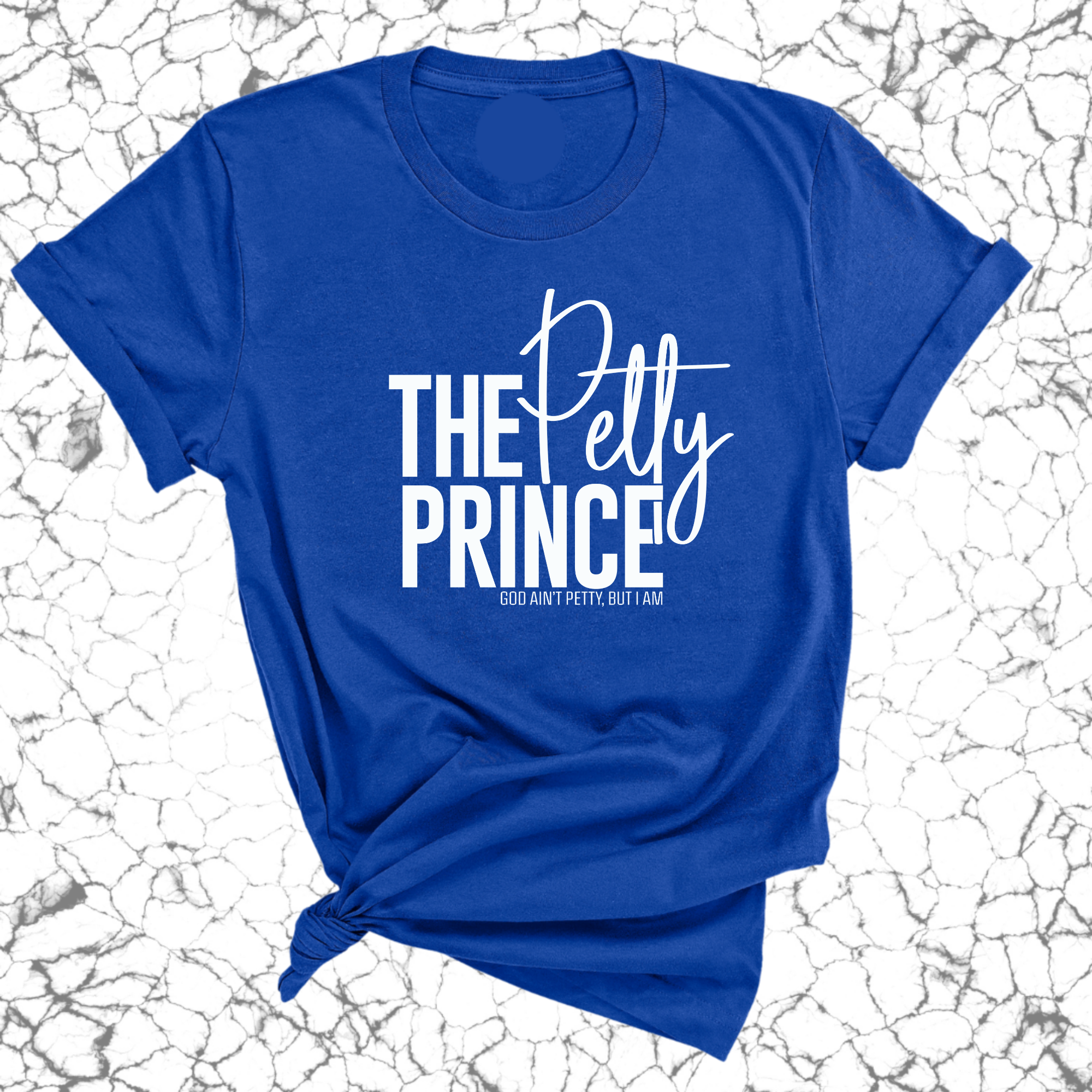 The Petty Prince Unisex Tee-T-Shirt-The Original God Ain't Petty But I Am