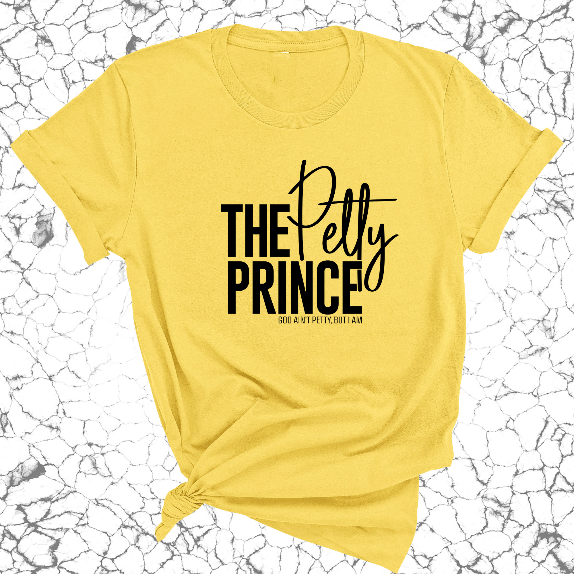 The Petty Prince Unisex Tee-T-Shirt-The Original God Ain't Petty But I Am