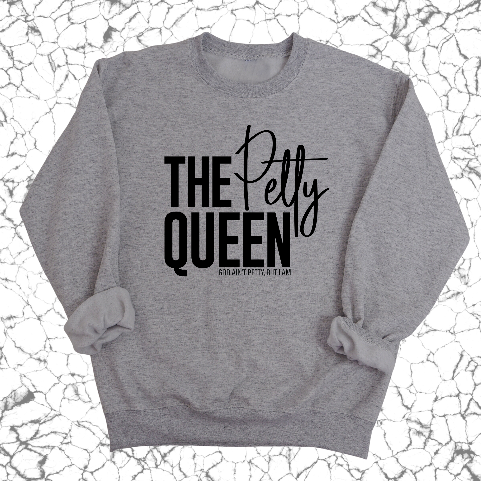 The Petty Queen Unisex Sweatshirt-Sweatshirt-The Original God Ain't Petty But I Am