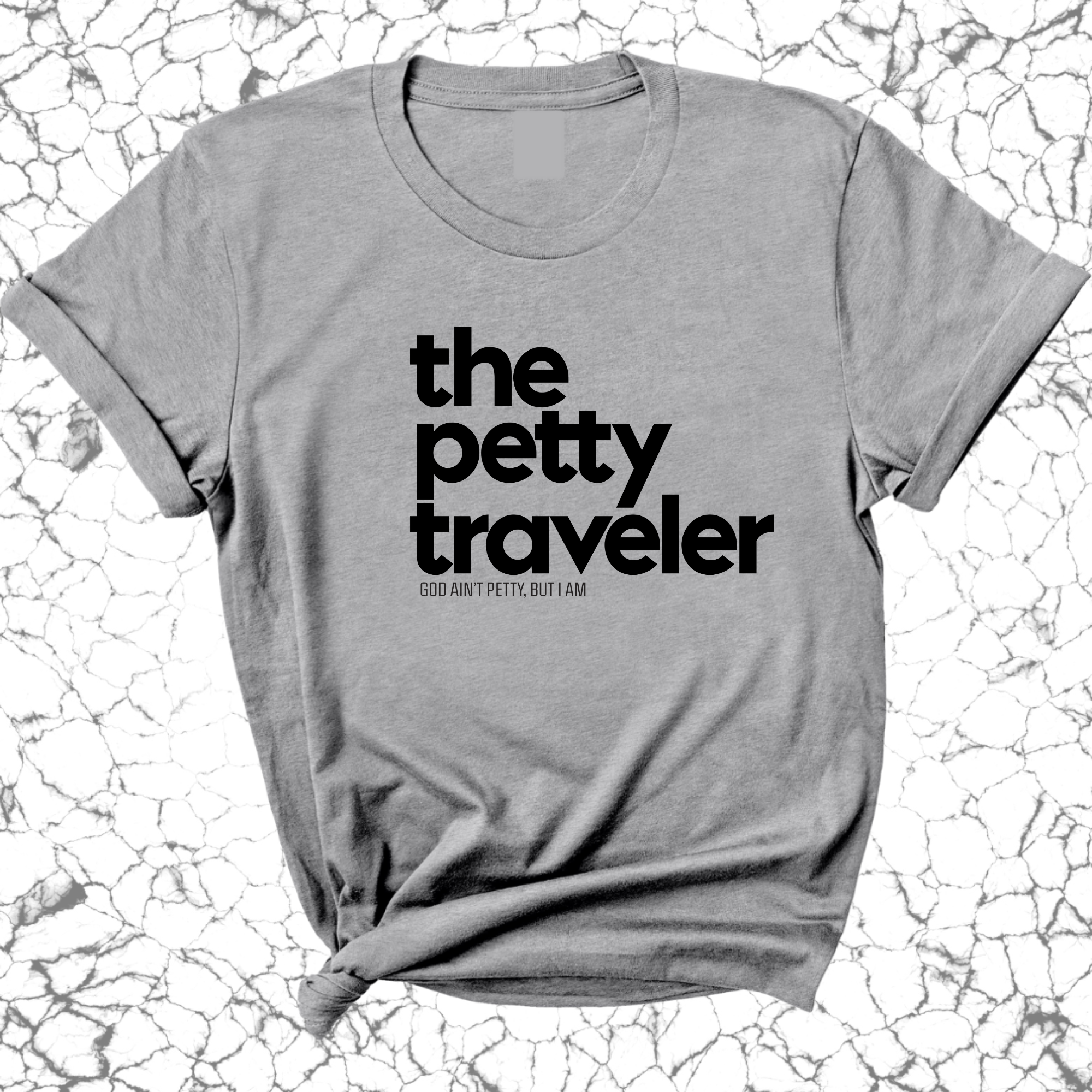 The Petty Traveler Unisex Tee-T-Shirt-The Original God Ain't Petty But I Am