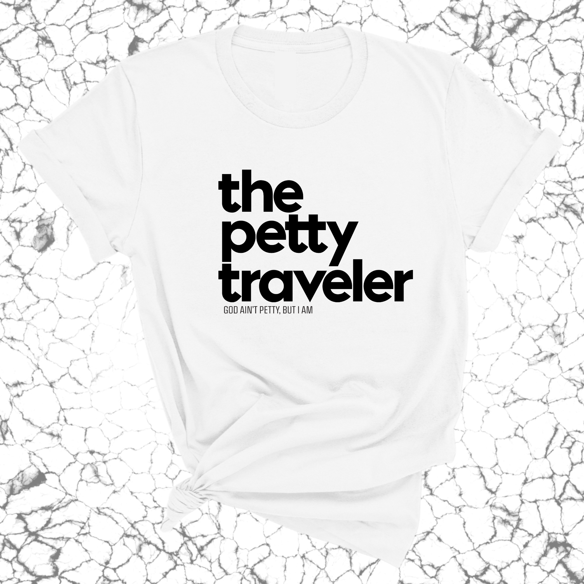 The Petty Traveler Unisex Tee-T-Shirt-The Original God Ain't Petty But I Am