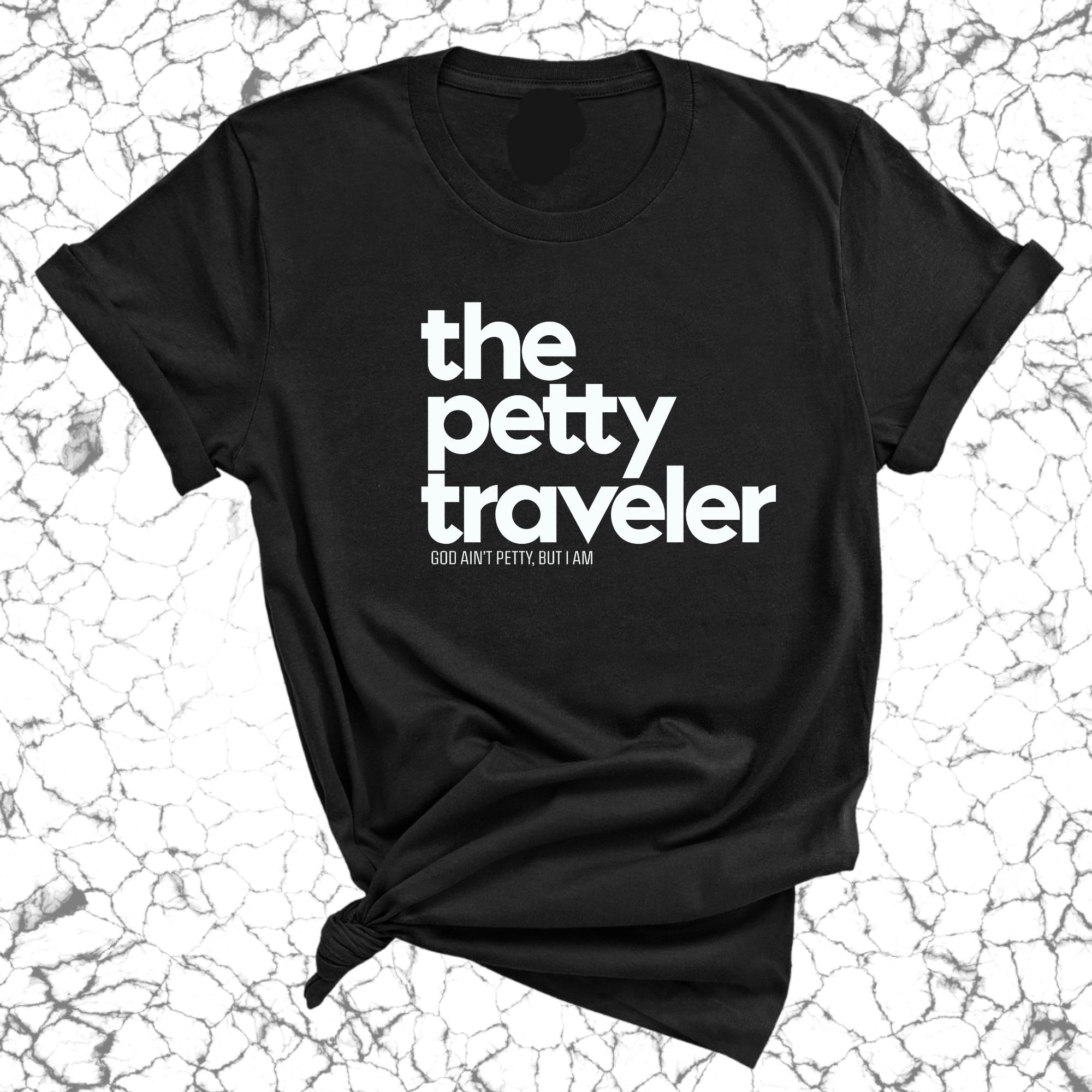 The Petty Traveler Unisex Tee-T-Shirt-The Original God Ain't Petty But I Am