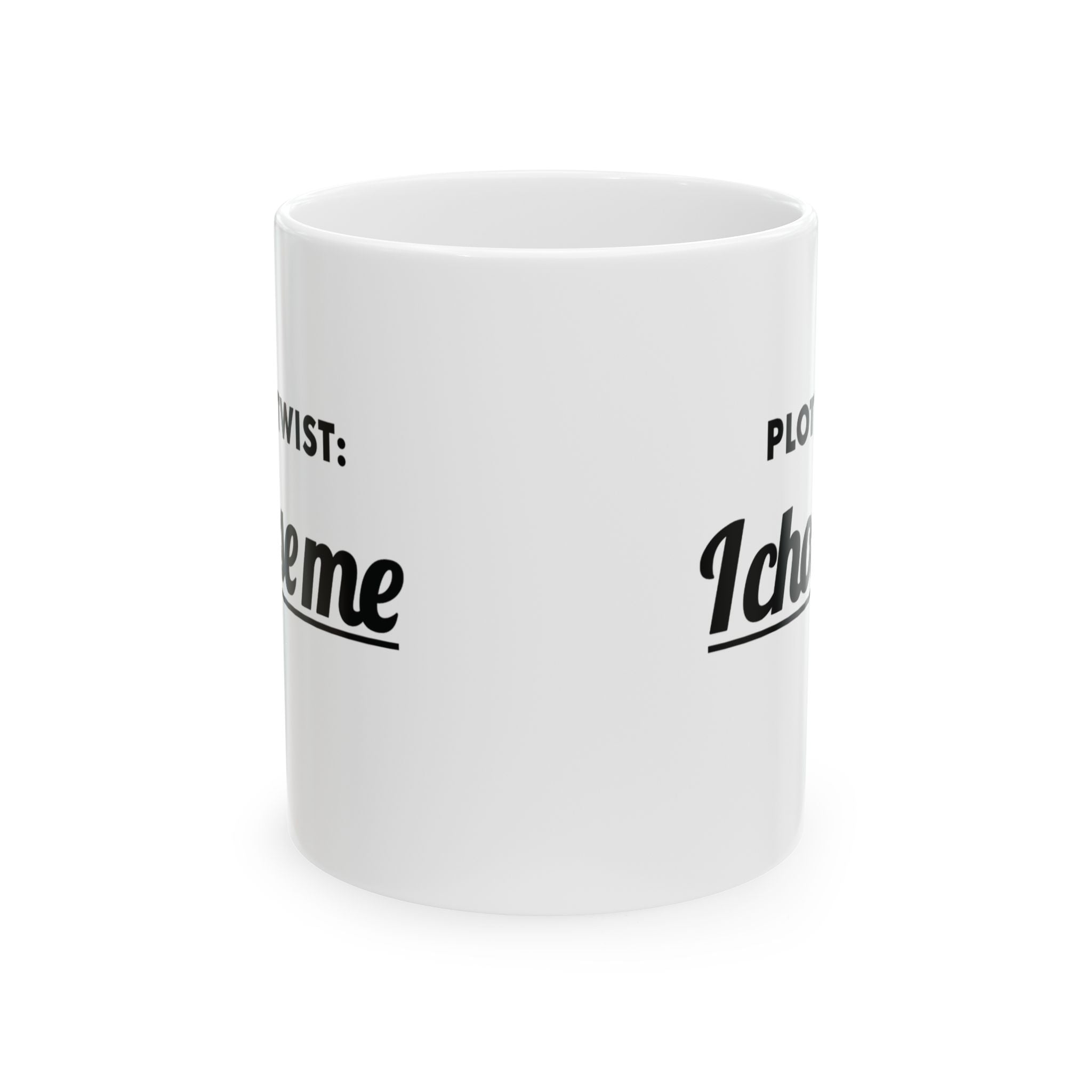 The Plot Twist, I Chose Me Mug 11oz (White & Black)-Mug-The Original God Ain't Petty But I Am