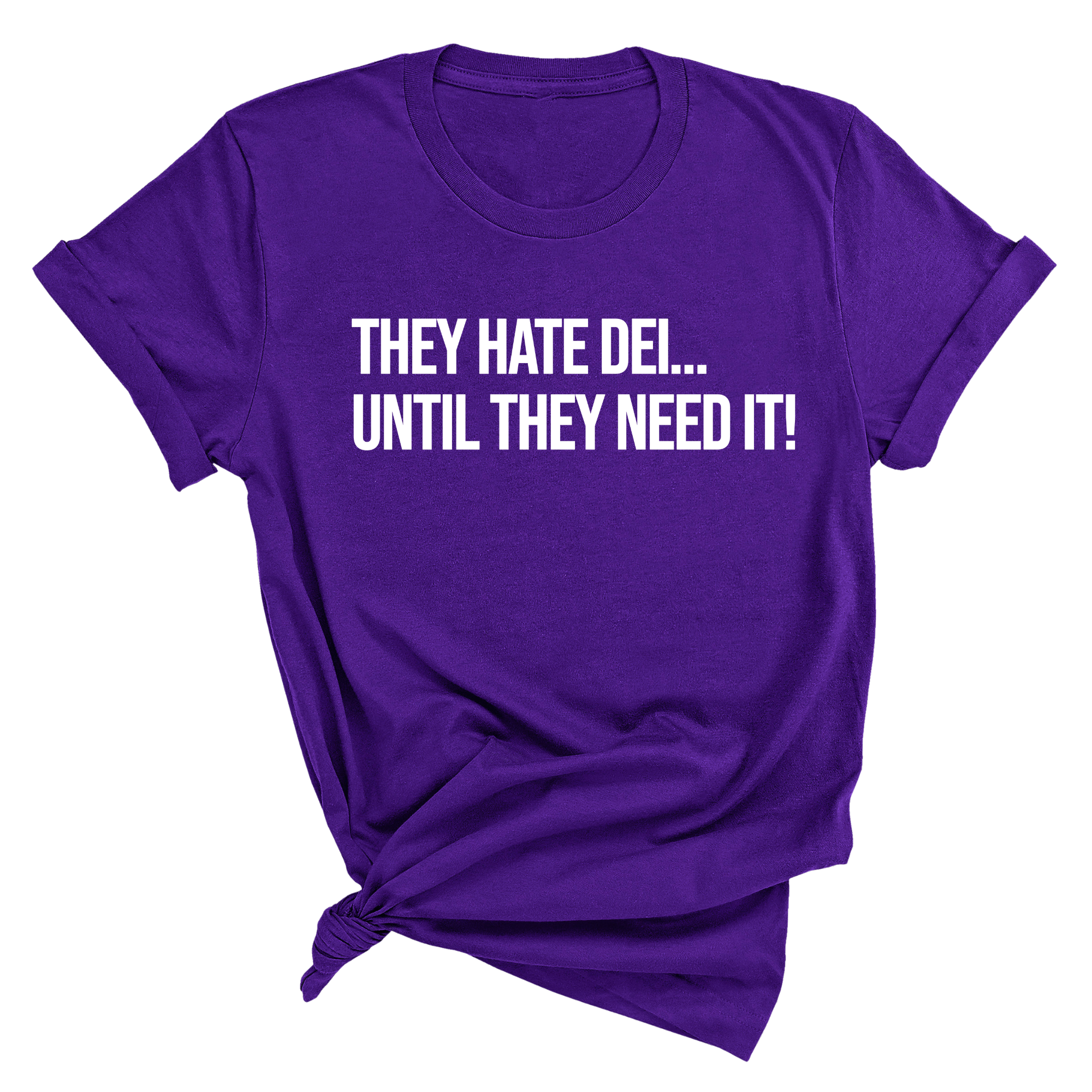 They Hate DEI until They Need It Unisex Tee-T-Shirt-The Original God Ain't Petty But I Am