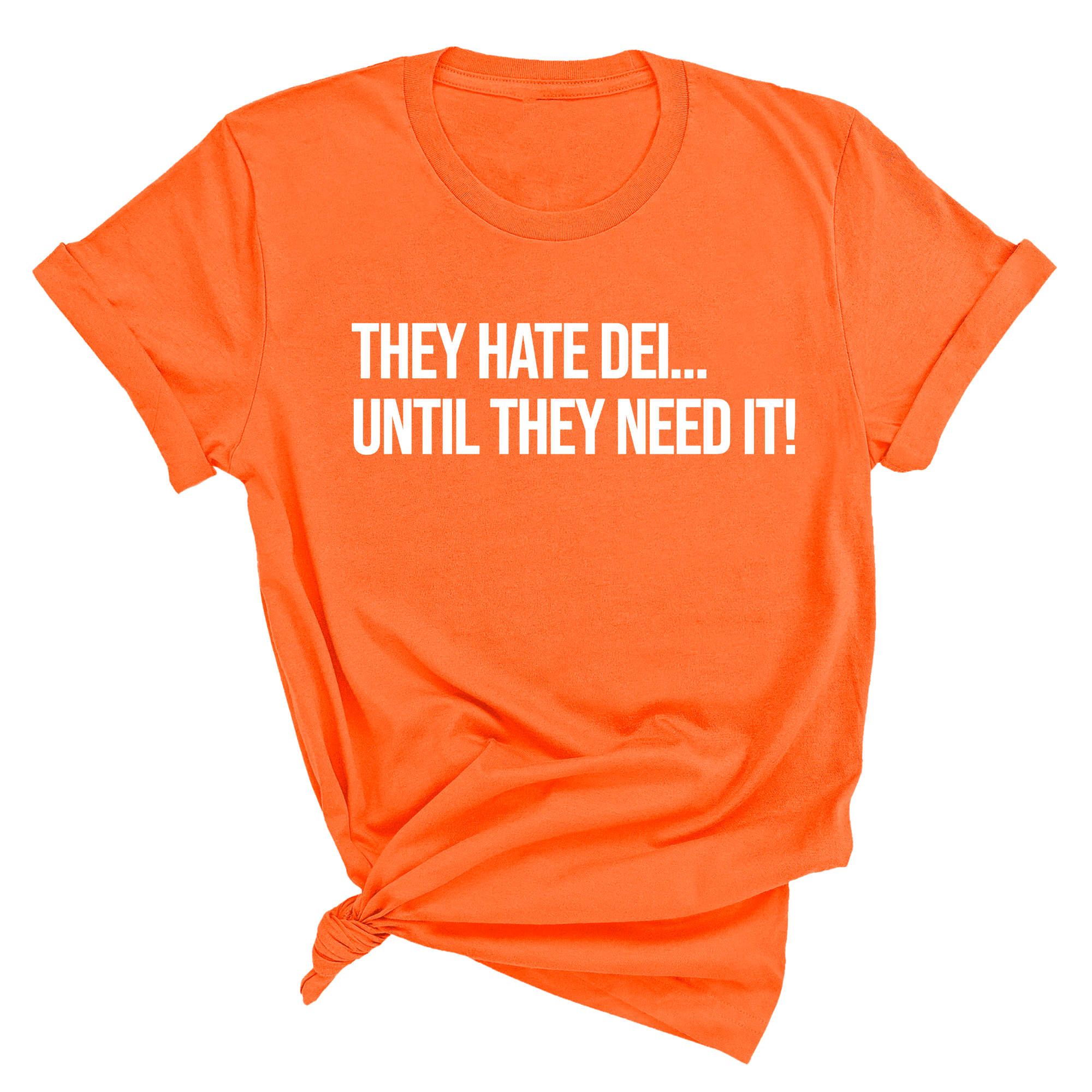 They Hate DEI until They Need It Unisex Tee-T-Shirt-The Original God Ain't Petty But I Am