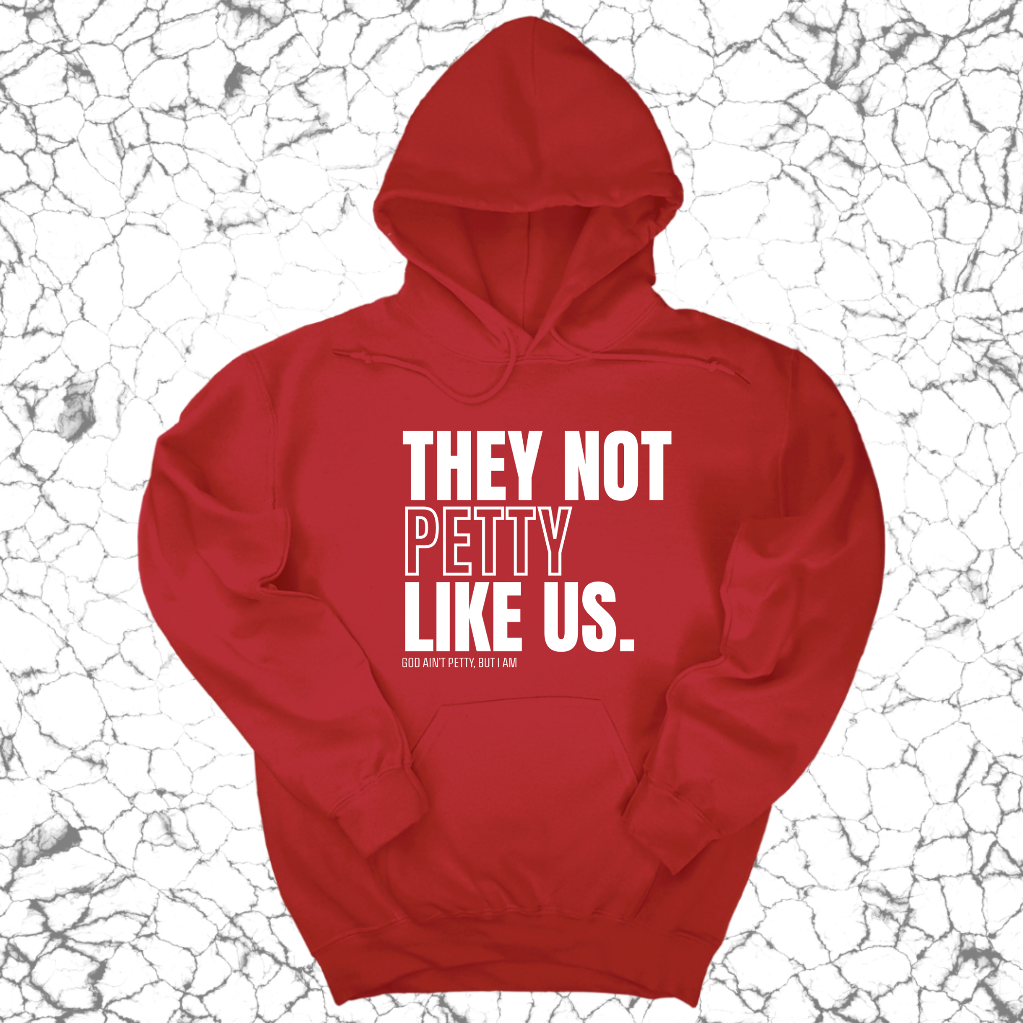 They Not Petty Like Us Unisex Hoodie-Hoodie-The Original God Ain't Petty But I Am