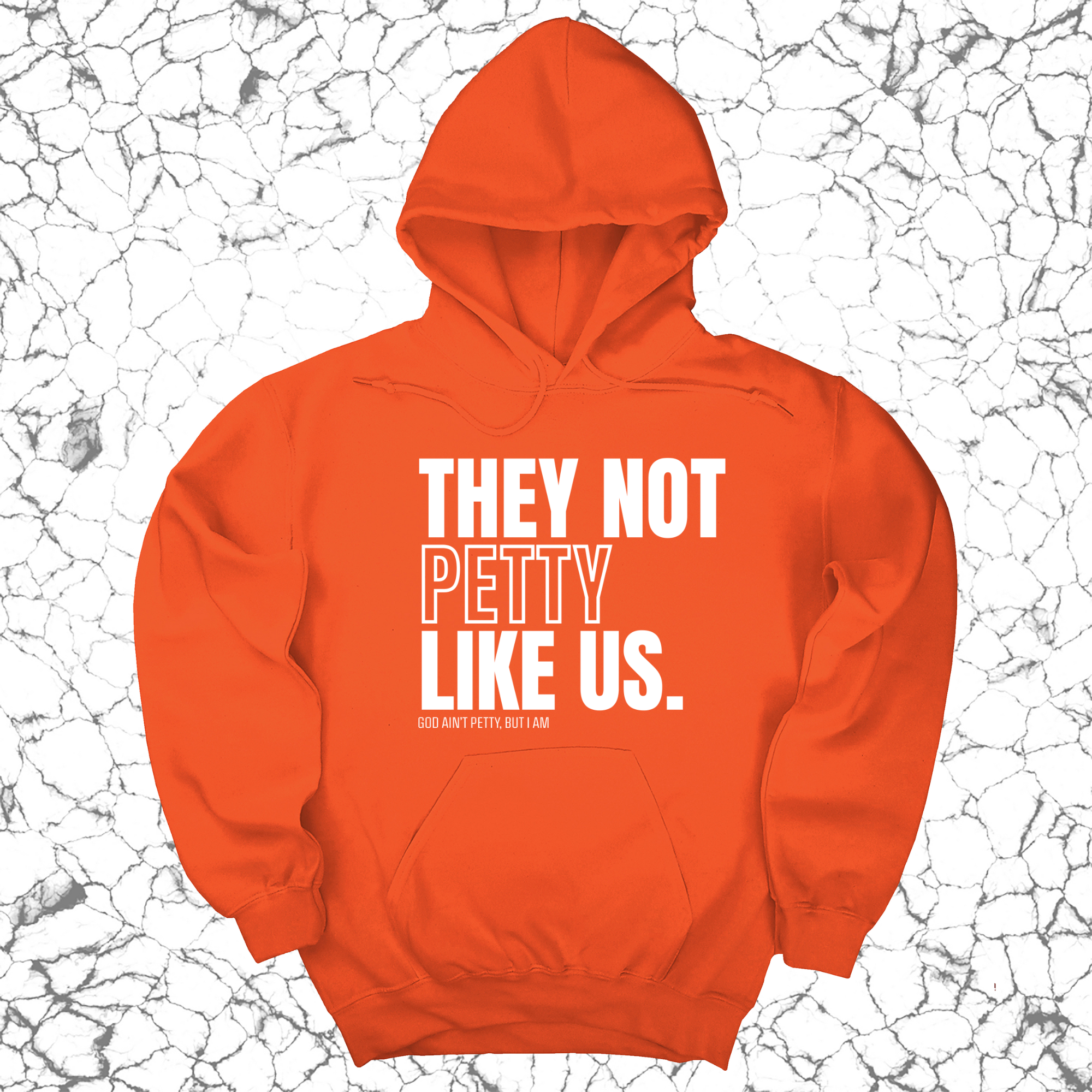 They Not Petty Like Us Unisex Hoodie-Hoodie-The Original God Ain't Petty But I Am