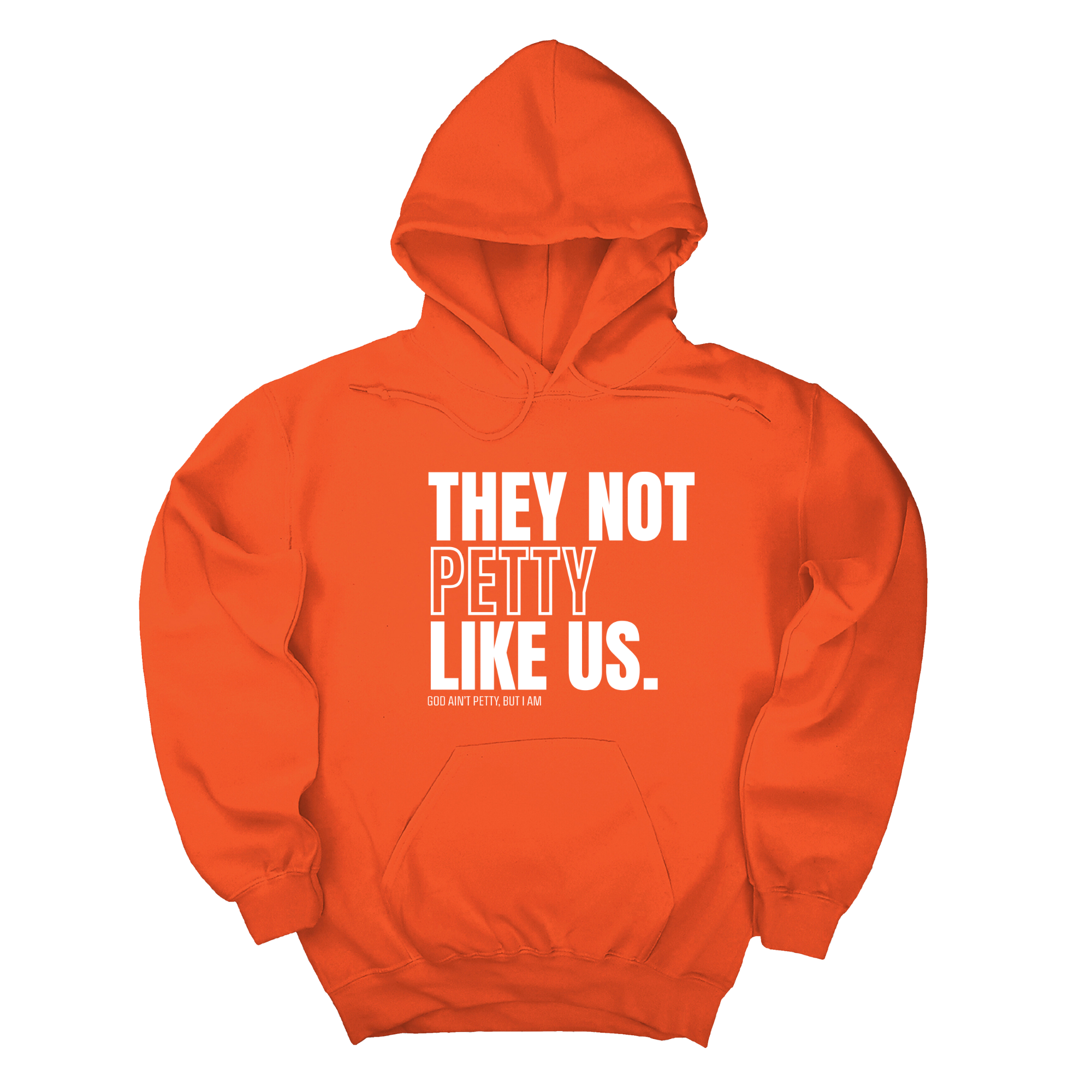 They Not Petty Like Us Unisex Hoodie-Hoodie-The Original God Ain't Petty But I Am