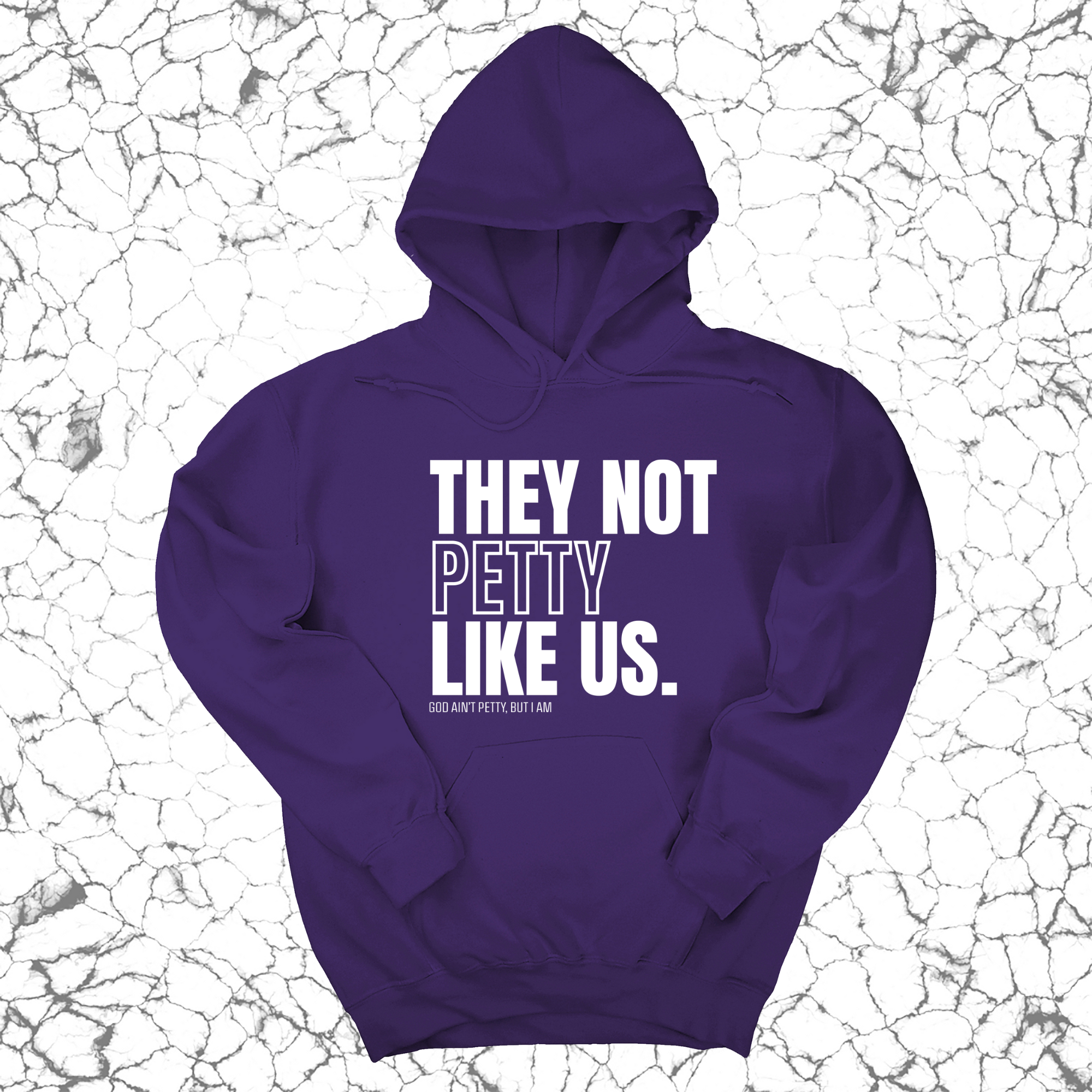 They Not Petty Like Us Unisex Hoodie-Hoodie-The Original God Ain't Petty But I Am