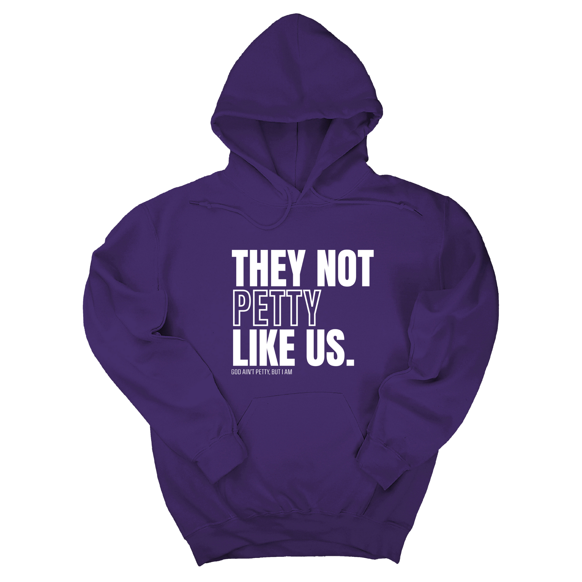 They Not Petty Like Us Unisex Hoodie-Hoodie-The Original God Ain't Petty But I Am