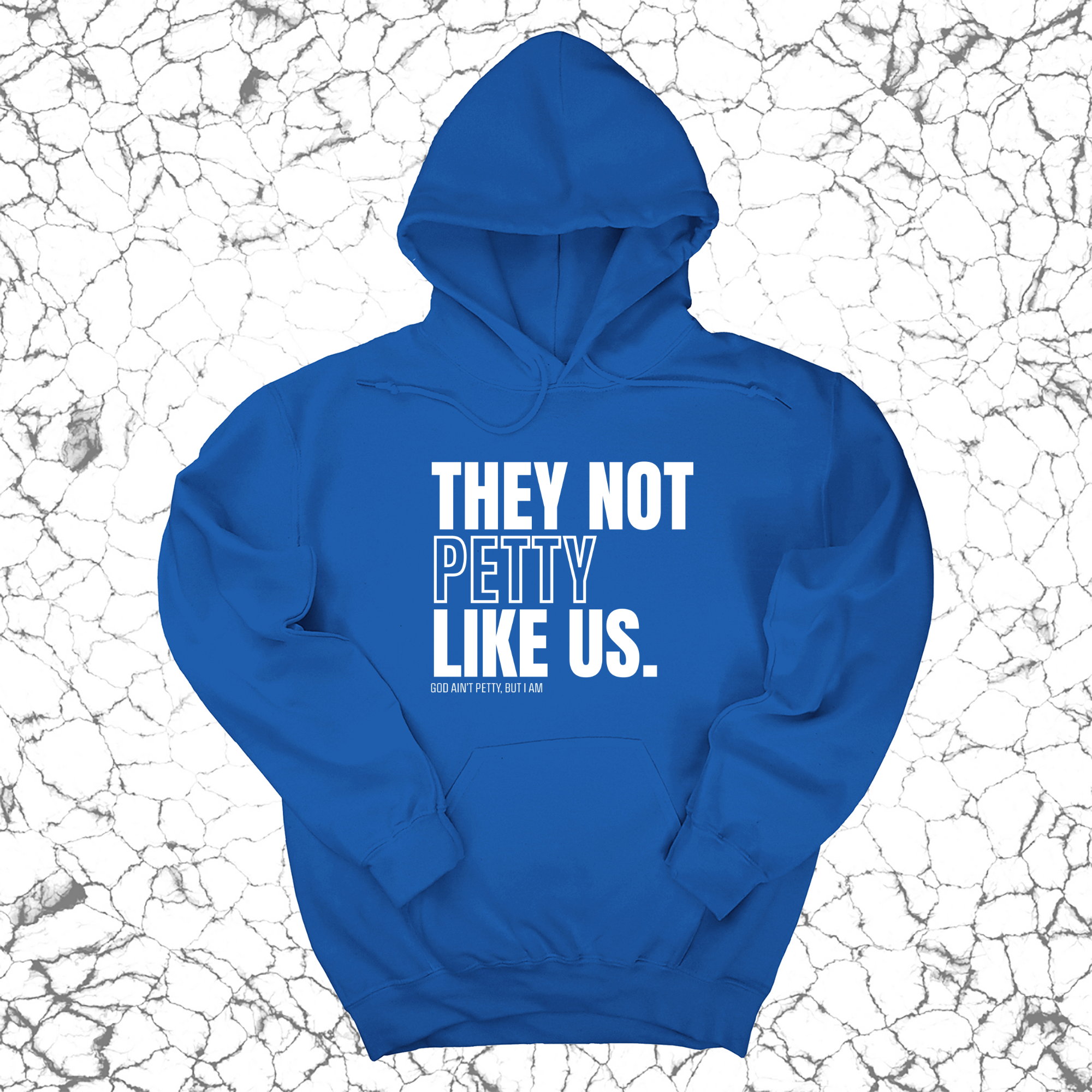 They Not Petty Like Us Unisex Hoodie-Hoodie-The Original God Ain't Petty But I Am