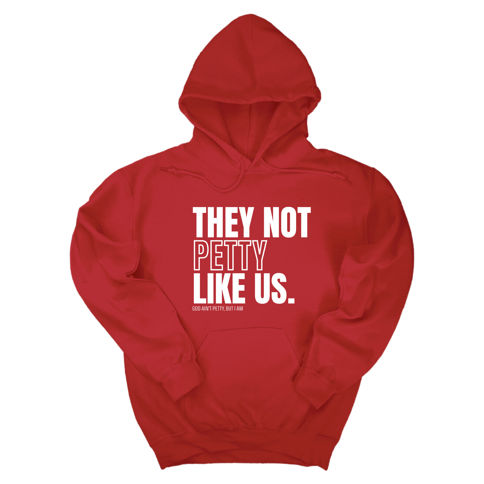 They Not Petty Like Us Unisex Hoodie-Hoodie-The Original God Ain't Petty But I Am