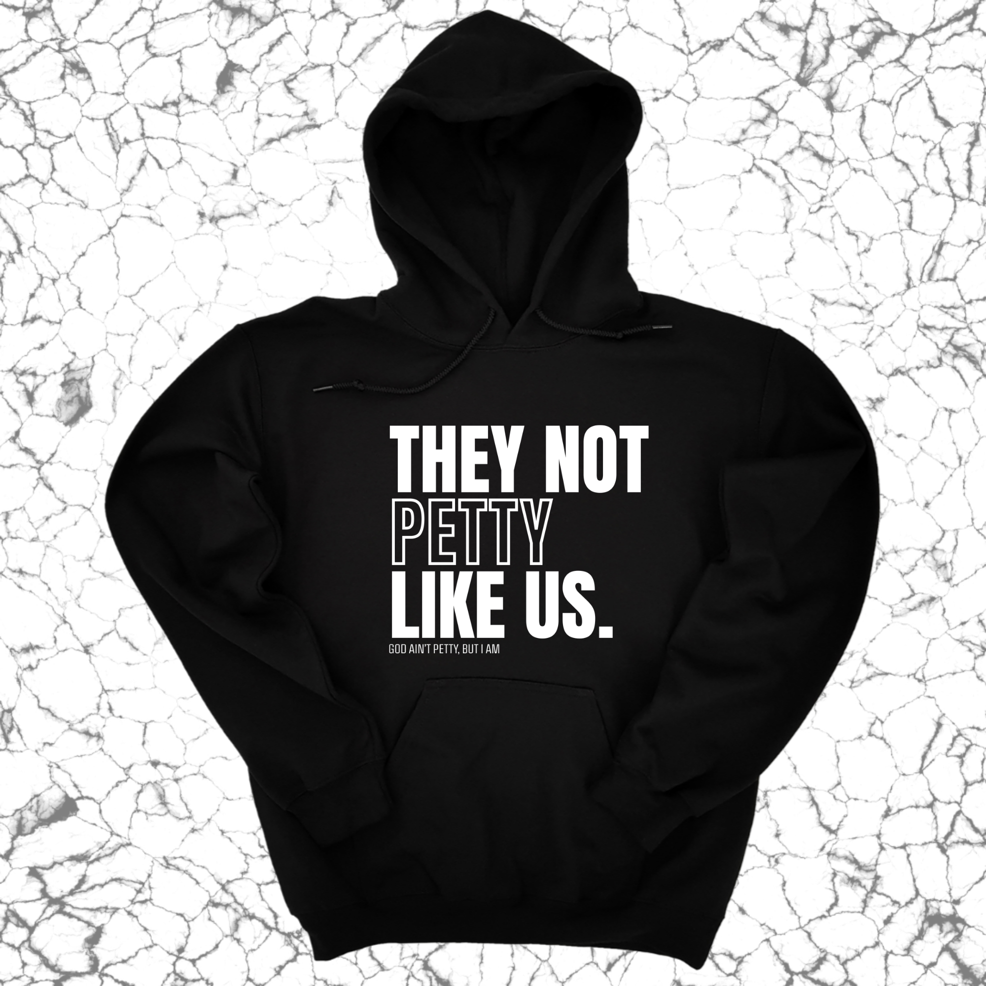 They Not Petty Like Us Unisex Hoodie-Hoodie-The Original God Ain't Petty But I Am