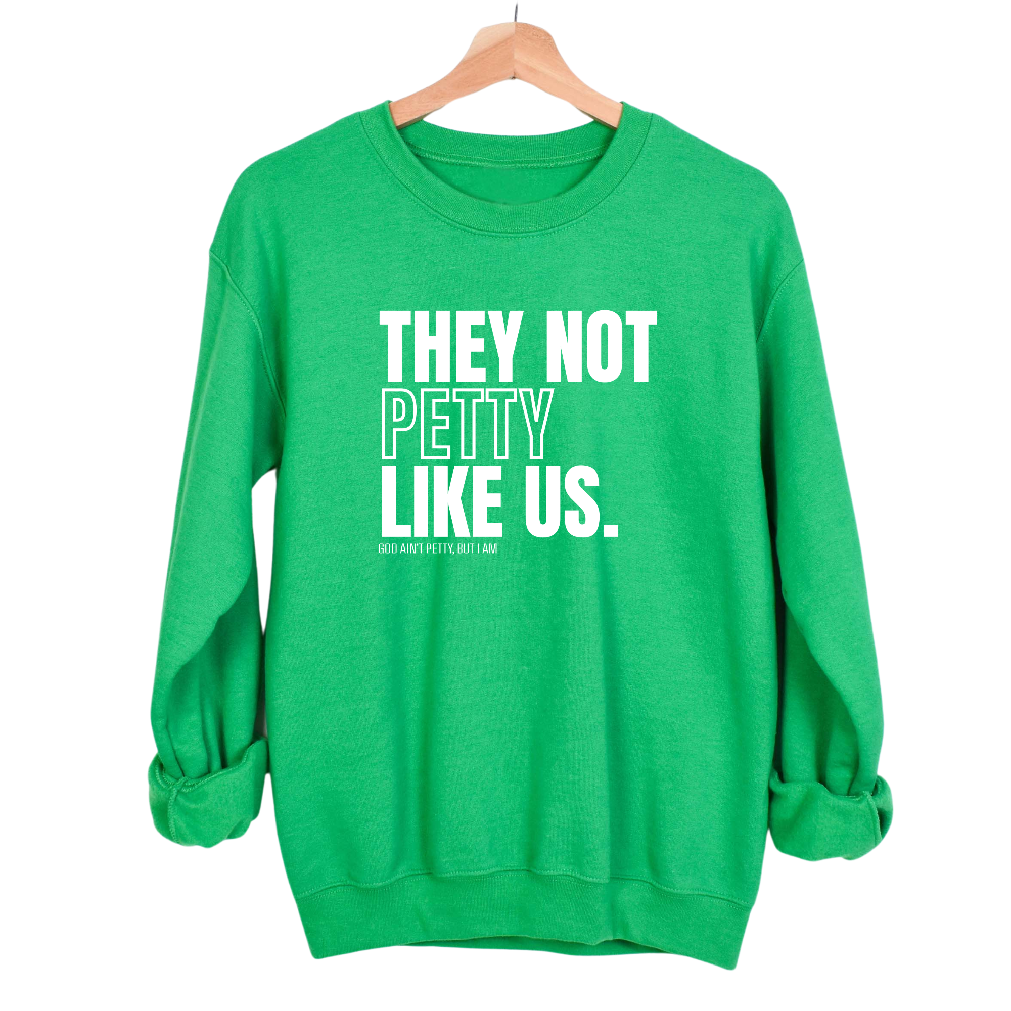 They Not Petty Like Us Unisex Sweatshirt-Sweatshirt-The Original God Ain't Petty But I Am