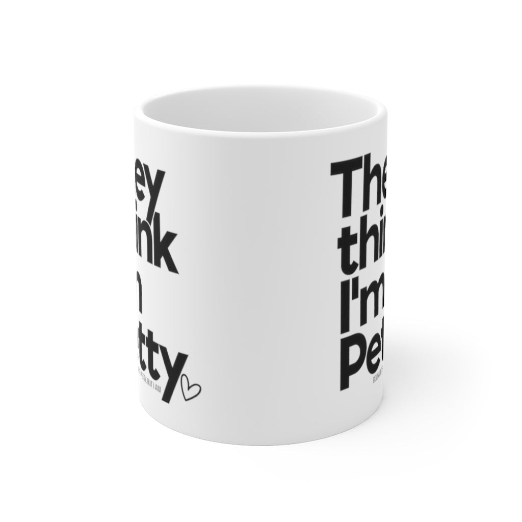 They Think I'm Petty Ceramic Mug 11oz (White/Black)-Mug-The Original God Ain't Petty But I Am