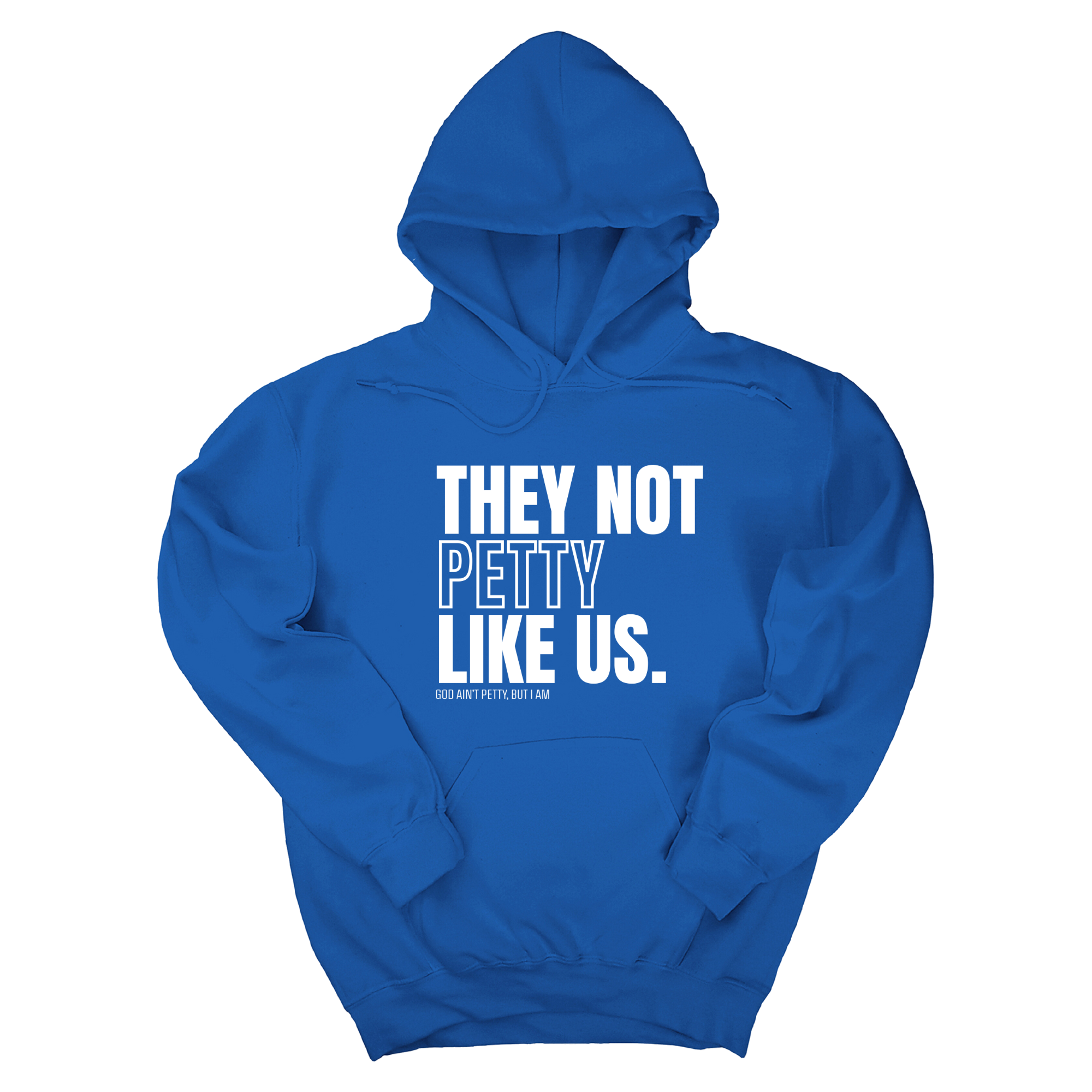 They Not Petty Like Us Unisex Hoodie