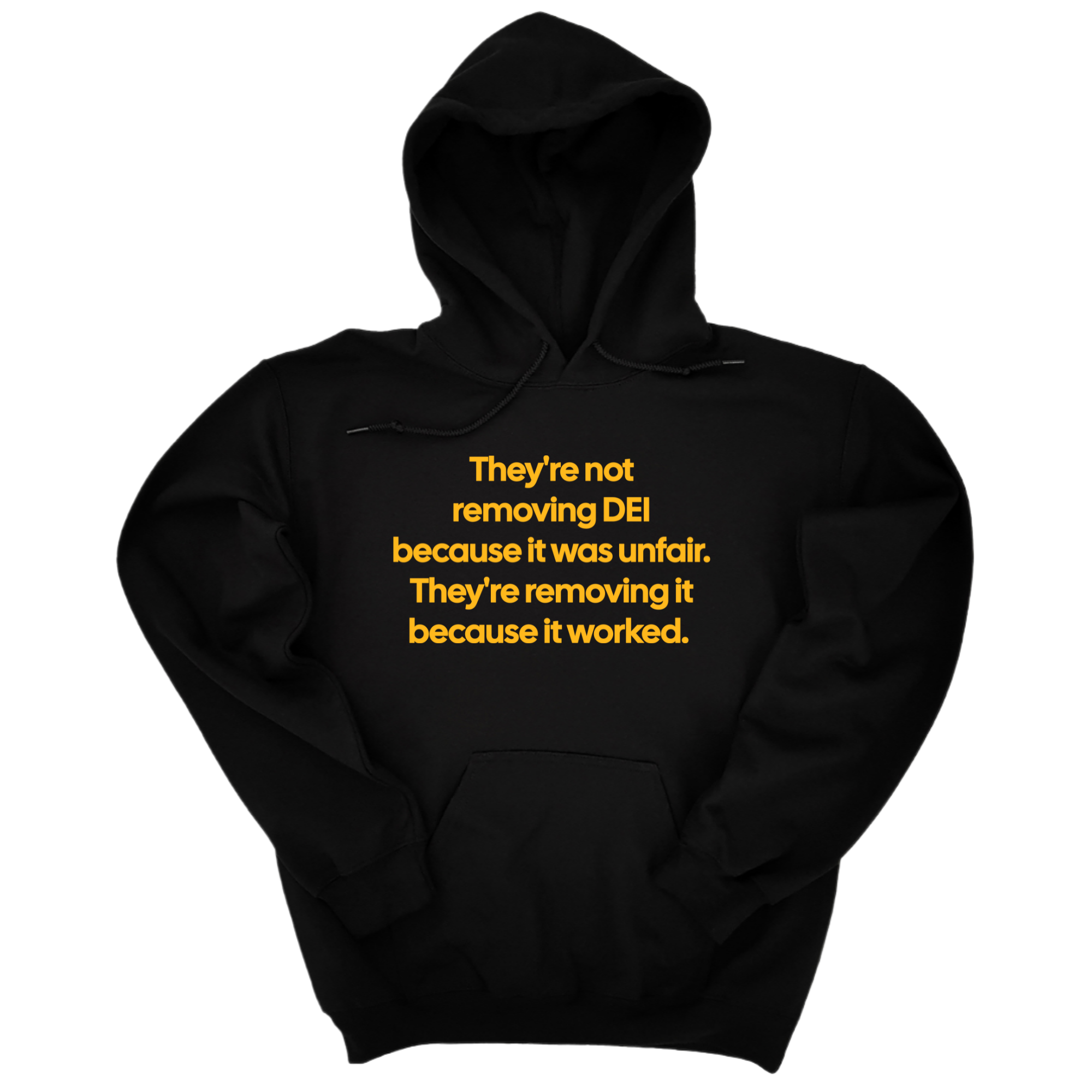 They're Not Removing DEI Because It Was Unfair, They're Removing It Because It Worked Unisex Hoodie-Hoodie-The Original God Ain't Petty But I Am