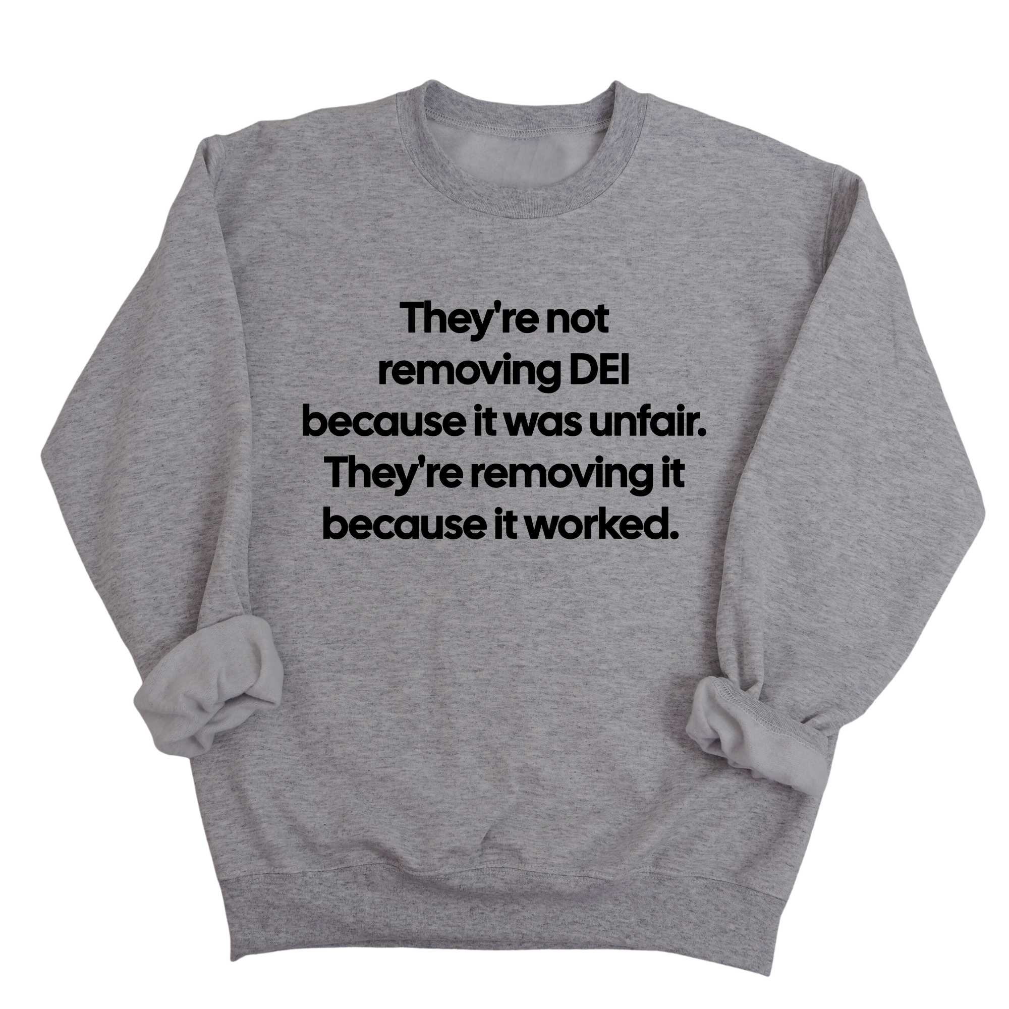 They're Not Removing DEI Because It Was Unfair, They're Removing It Because It Worked Unisex Sweatshirt-Sweatshirt-The Original God Ain't Petty But I Am