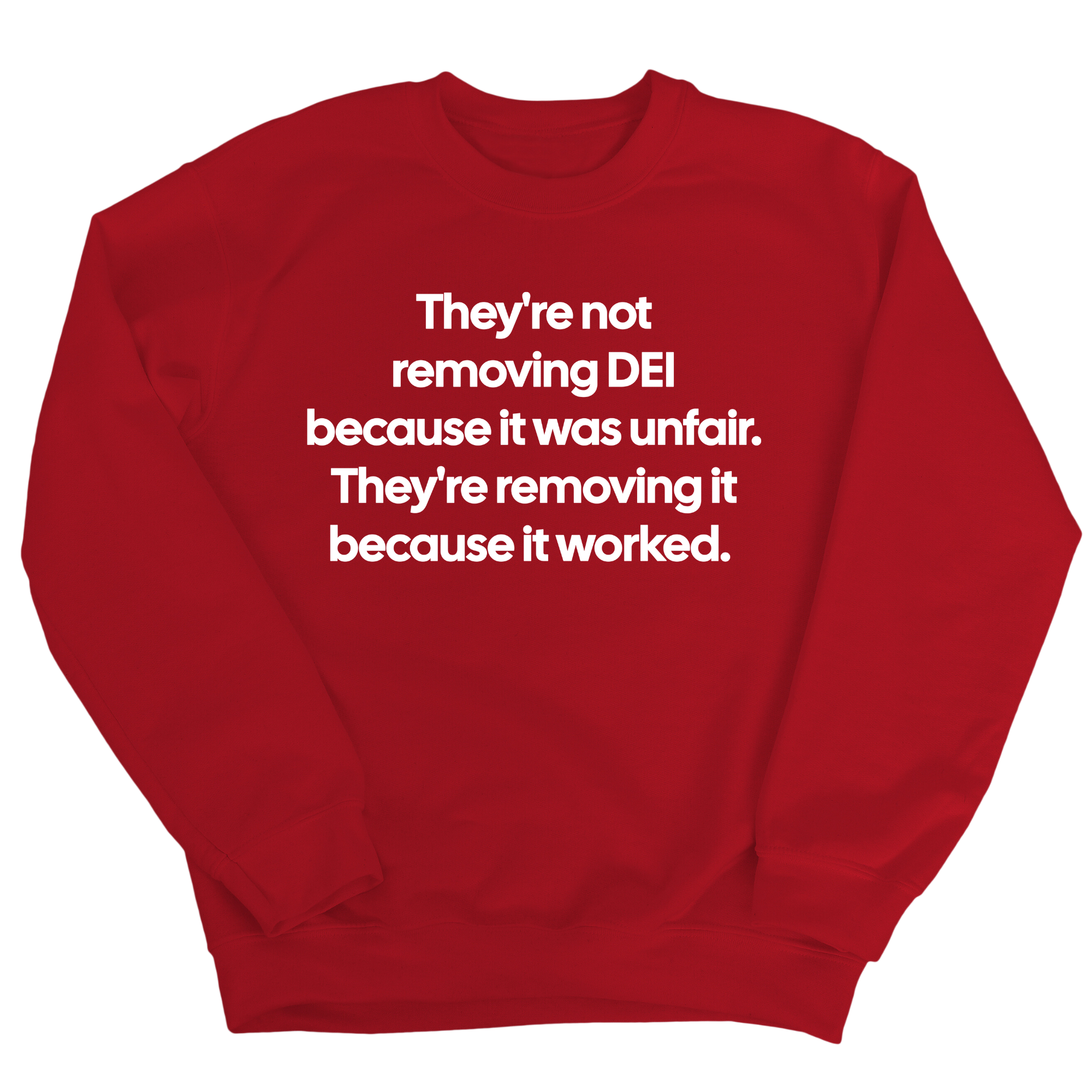 They're Not Removing DEI Because It Was Unfair, They're Removing It Because It Worked Unisex Sweatshirt-Sweatshirt-The Original God Ain't Petty But I Am