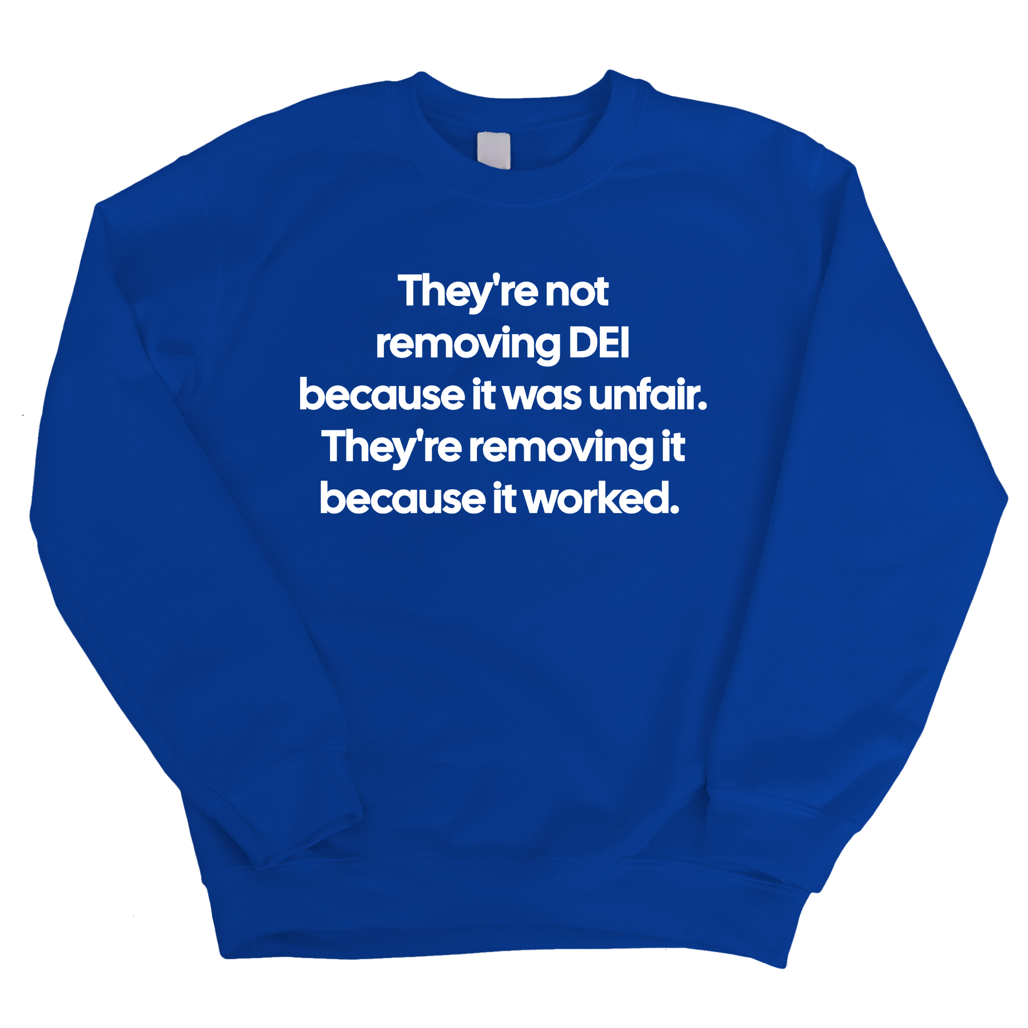 They're Not Removing DEI Because It Was Unfair, They're Removing It Because It Worked Unisex Sweatshirt-Sweatshirt-The Original God Ain't Petty But I Am