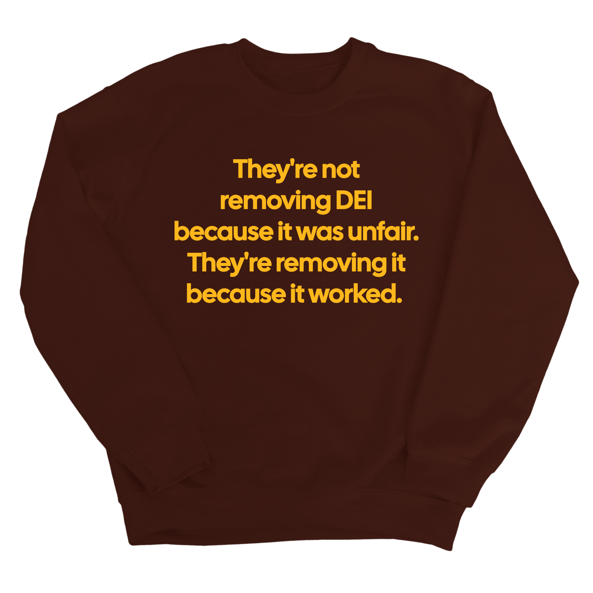 They're Not Removing DEI Because It Was Unfair, They're Removing It Because It Worked Unisex Sweatshirt-Sweatshirt-The Original God Ain't Petty But I Am