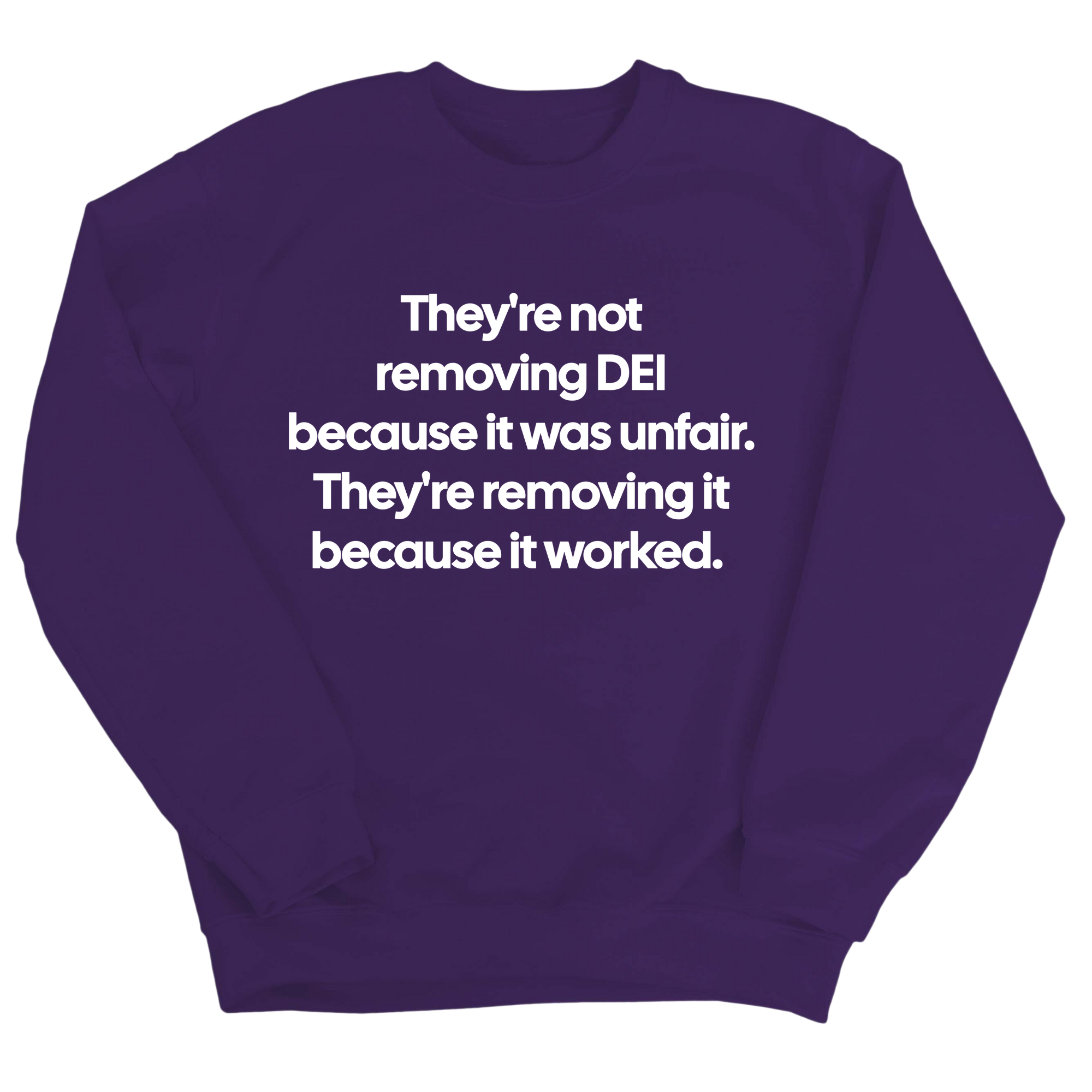 They're Not Removing DEI Because It Was Unfair, They're Removing It Because It Worked Unisex Sweatshirt-Sweatshirt-The Original God Ain't Petty But I Am