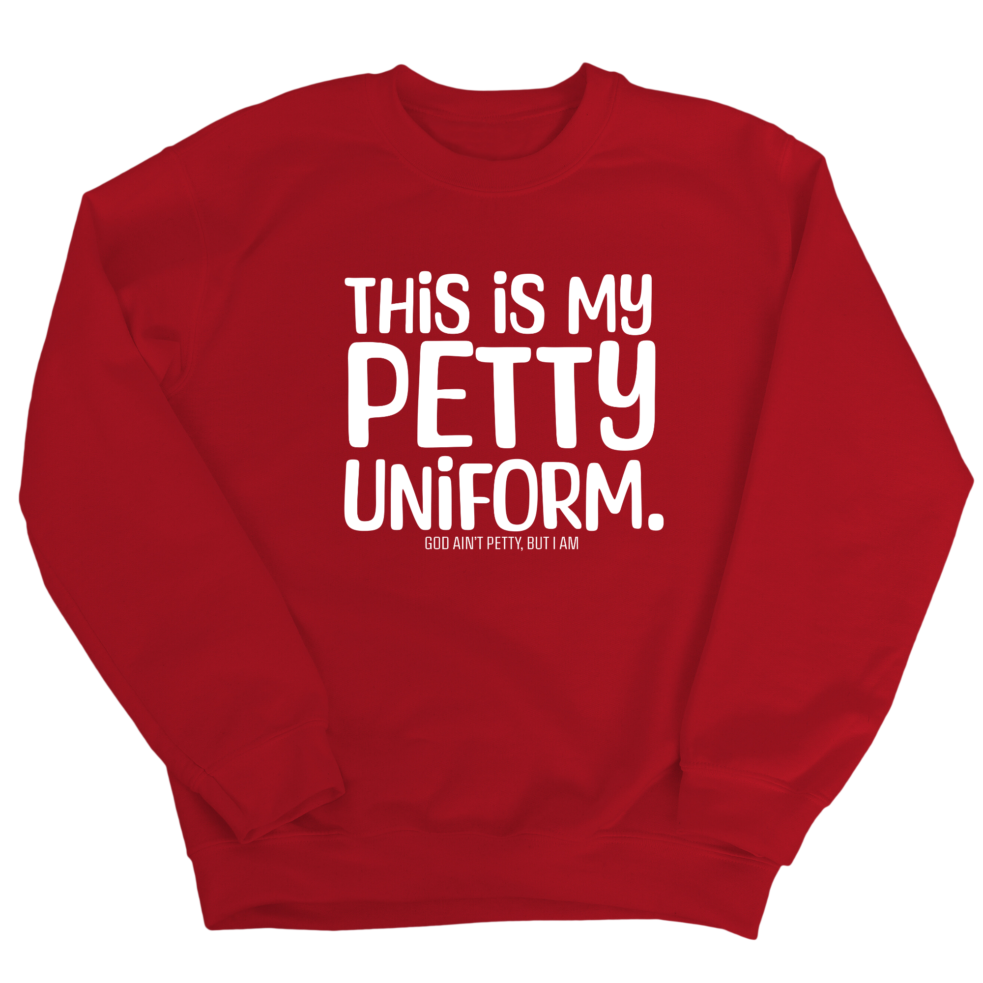 This is my Petty Uniform Unisex Sweatshirt-Sweatshirt-The Original God Ain't Petty But I Am