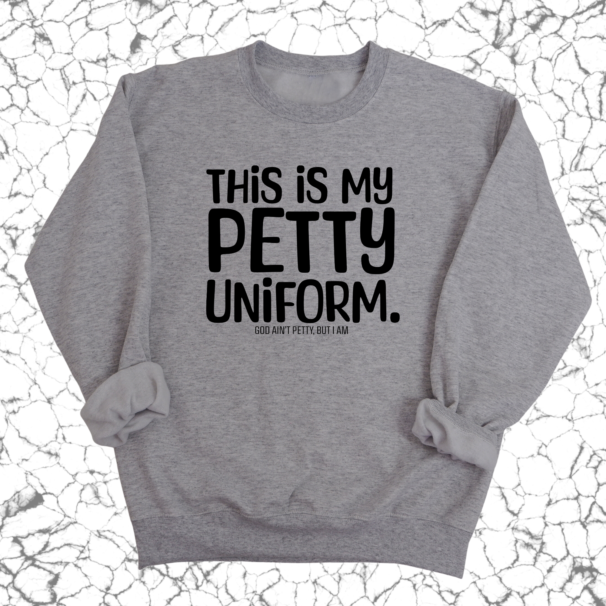 This is my Petty Uniform Unisex Sweatshirt-Sweatshirt-The Original God Ain't Petty But I Am