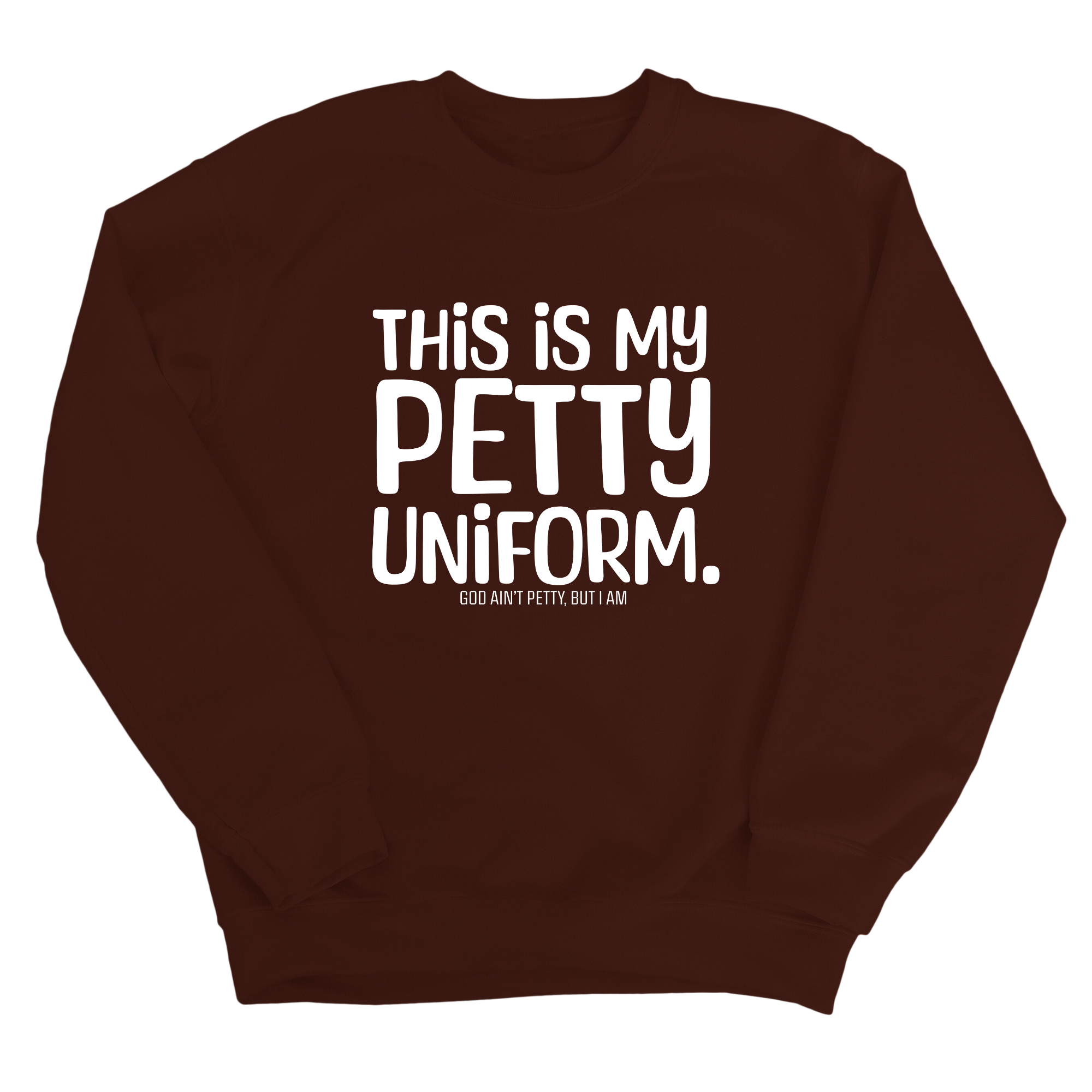 This is my Petty Uniform Unisex Sweatshirt-Sweatshirt-The Original God Ain't Petty But I Am