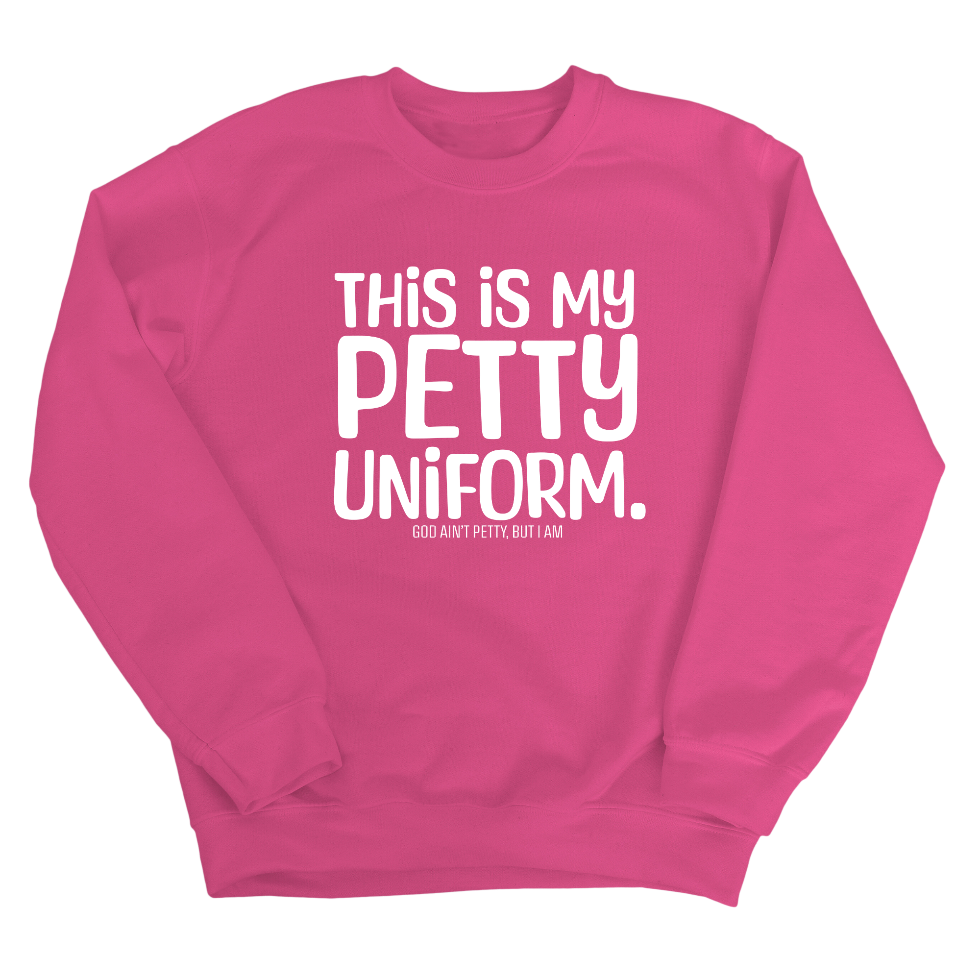 This is my Petty Uniform Unisex Sweatshirt-Sweatshirt-The Original God Ain't Petty But I Am