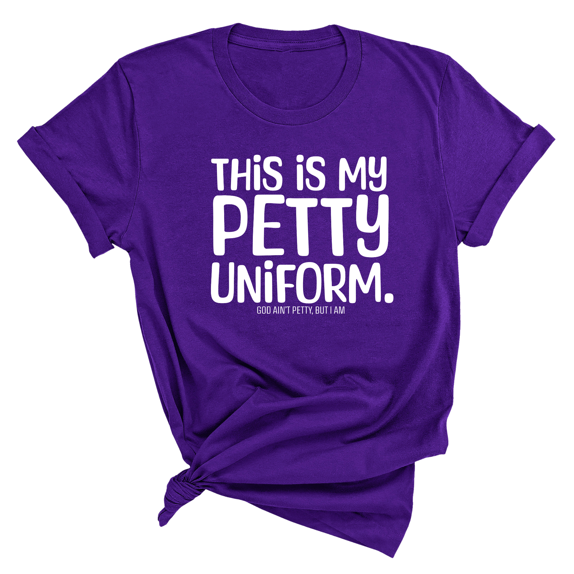 This is my Petty Uniform Unisex Tee-T-Shirt-The Original God Ain't Petty But I Am