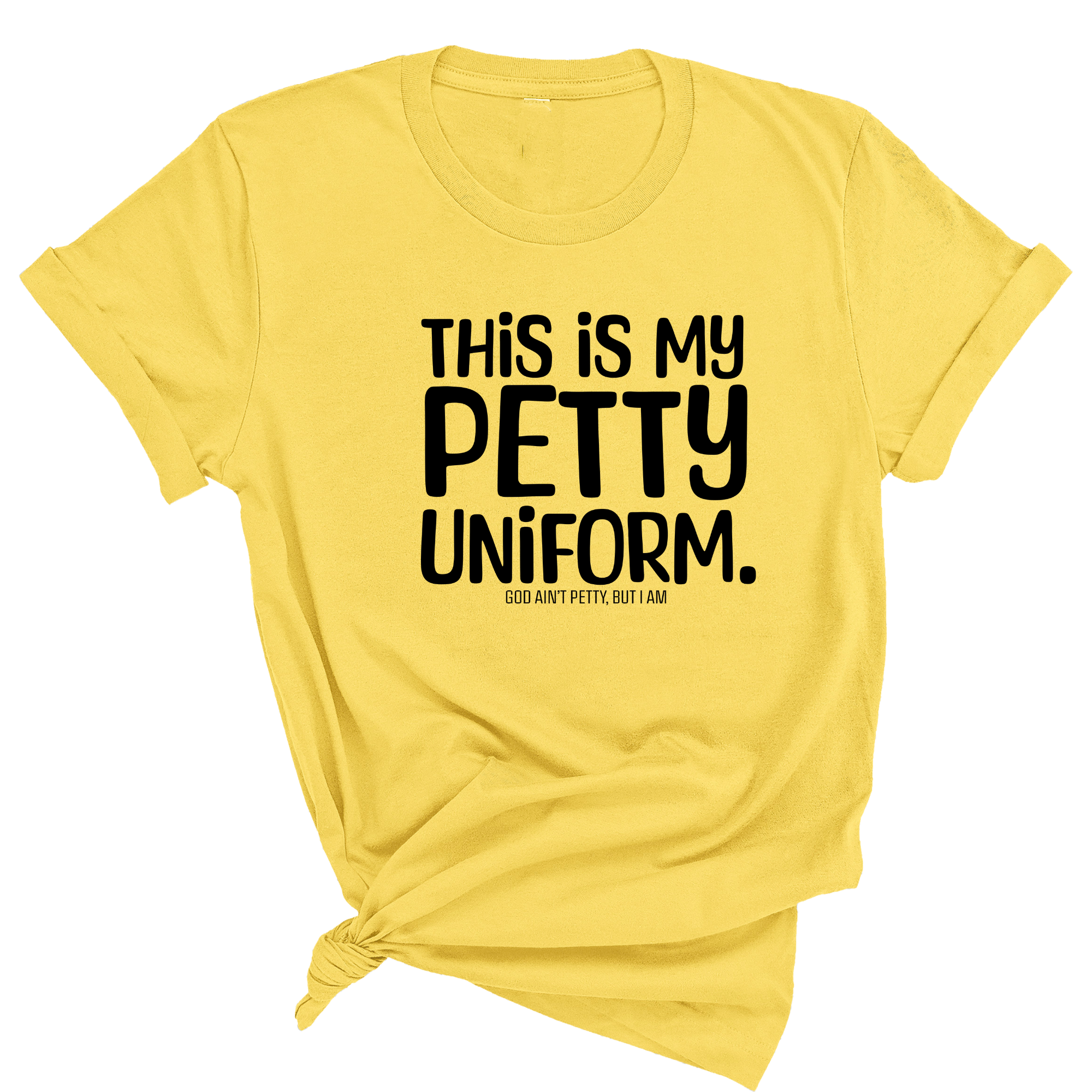 This is my Petty Uniform Unisex Tee-T-Shirt-The Original God Ain't Petty But I Am