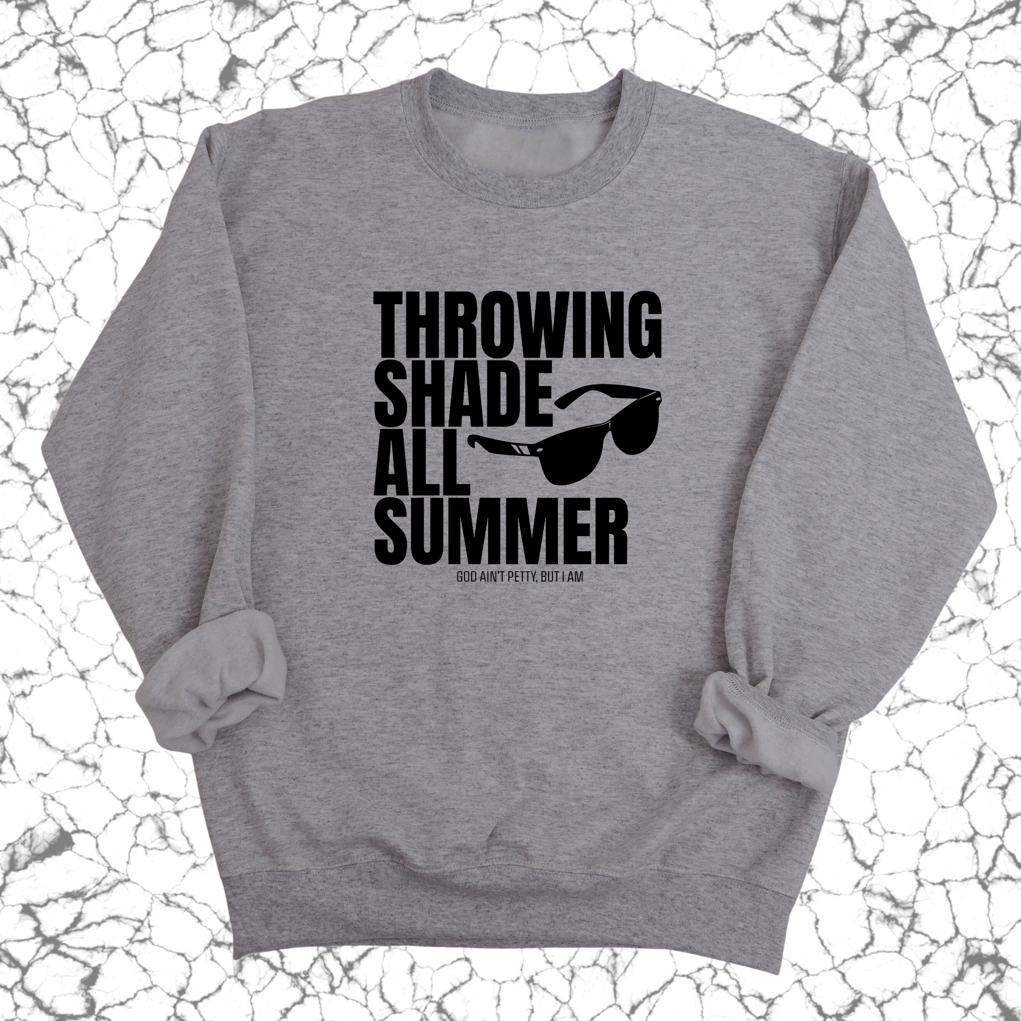 Throwing Shade All Summer Unisex Sweatshirt (Graphic Sweatshirt)-Sweatshirt-The Original God Ain't Petty But I Am