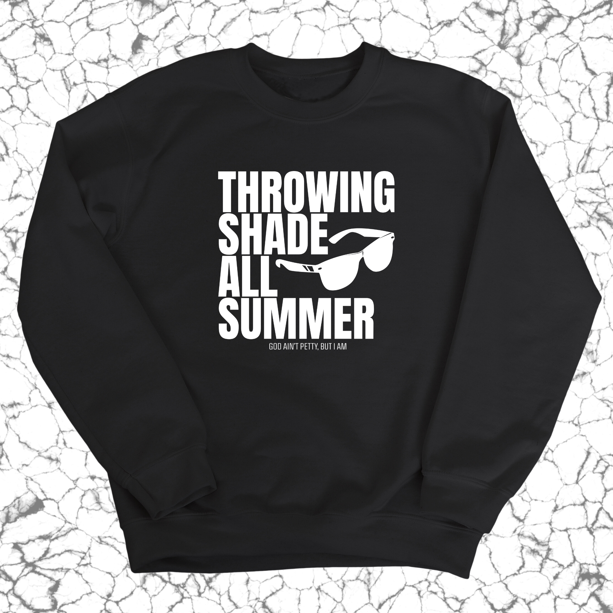 Throwing Shade All Summer Unisex Sweatshirt (Graphic Sweatshirt)-Sweatshirt-The Original God Ain't Petty But I Am