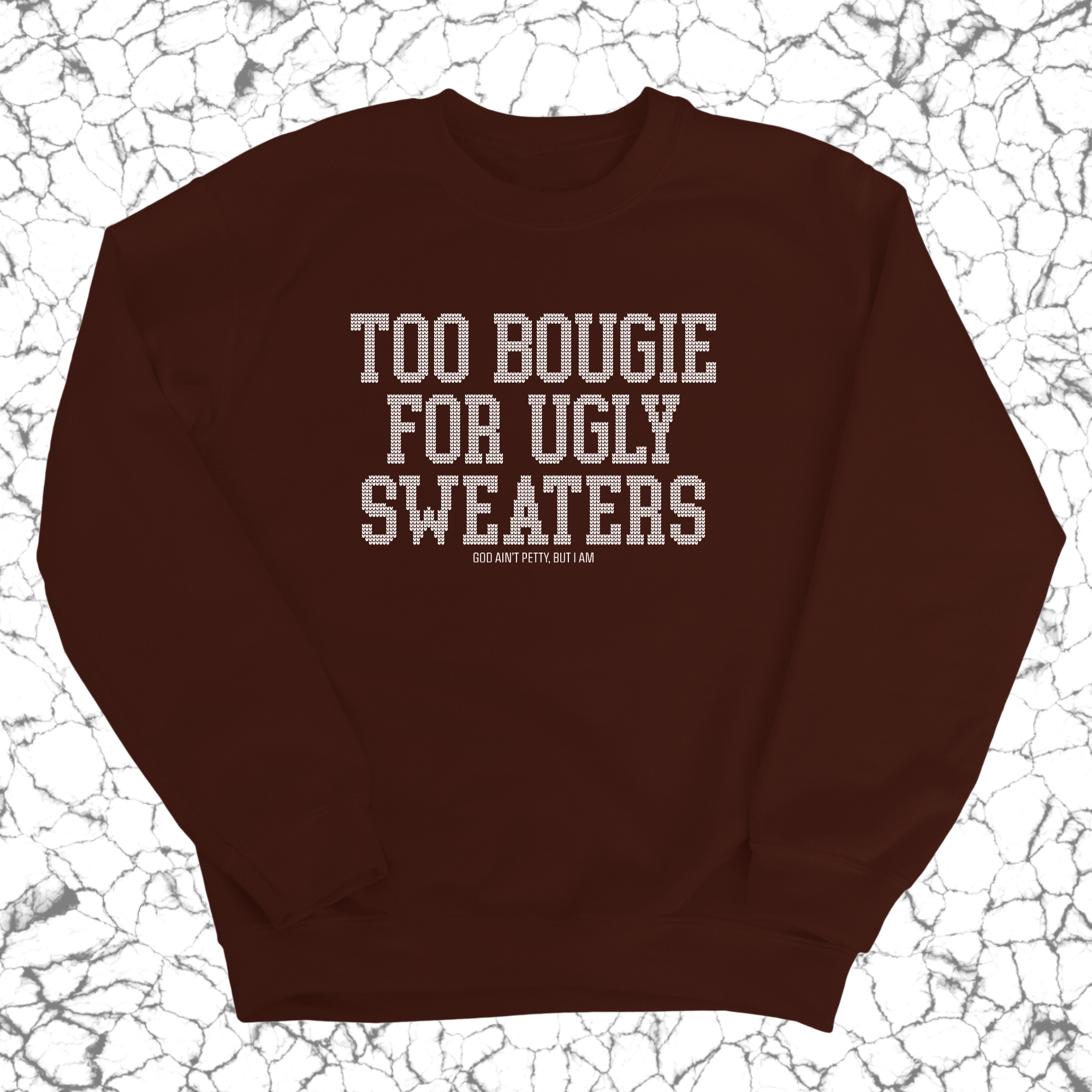 Too Bougie for Ugly Sweaters Unisex Sweatshirt-Sweatshirt-The Original God Ain't Petty But I Am